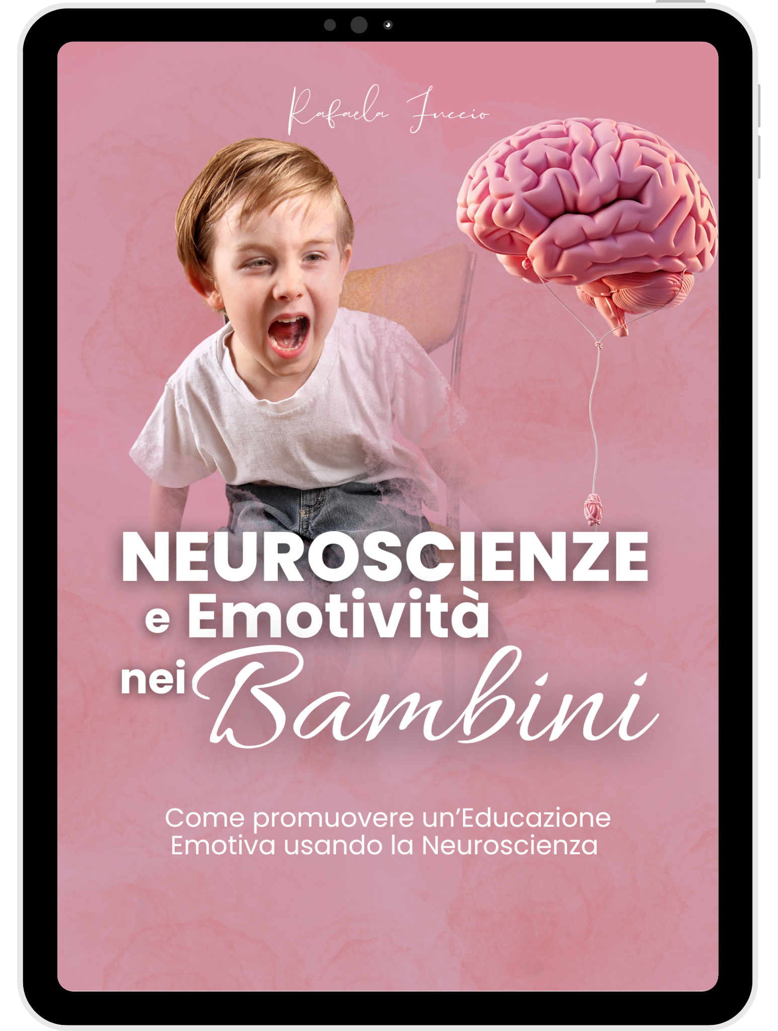 Copertina di un libro o poster con un bambino arrabbiato o urlante, un cervello stilizzato a forma di palloncino, testo in italiano su neuroscienze ed emozioni nei bambini.