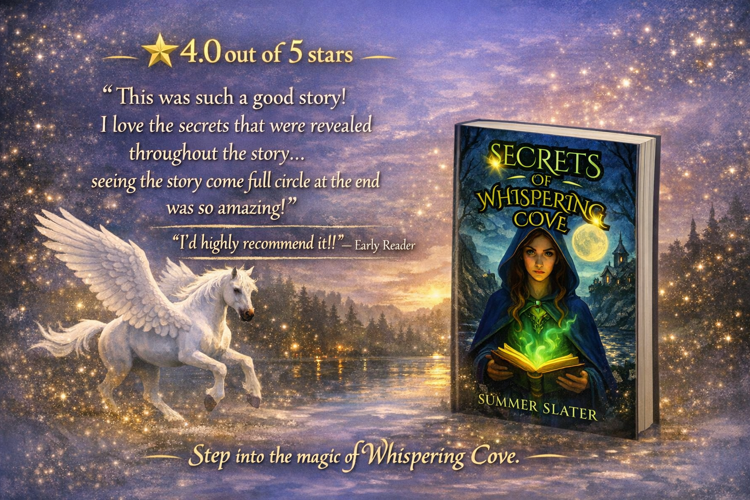 Book cover titled 'Secrets of Whispering Cove' with an illustration of a young woman in a dark blue cloak holding an open book with glowing green magic. A full moon in the background, set against a night landscape with trees and mountains, with a white winged horse running through a lake. Promotional text with a 4-star review, quotes praising the story, and a call to action to step into the magic of Whispering Cove.