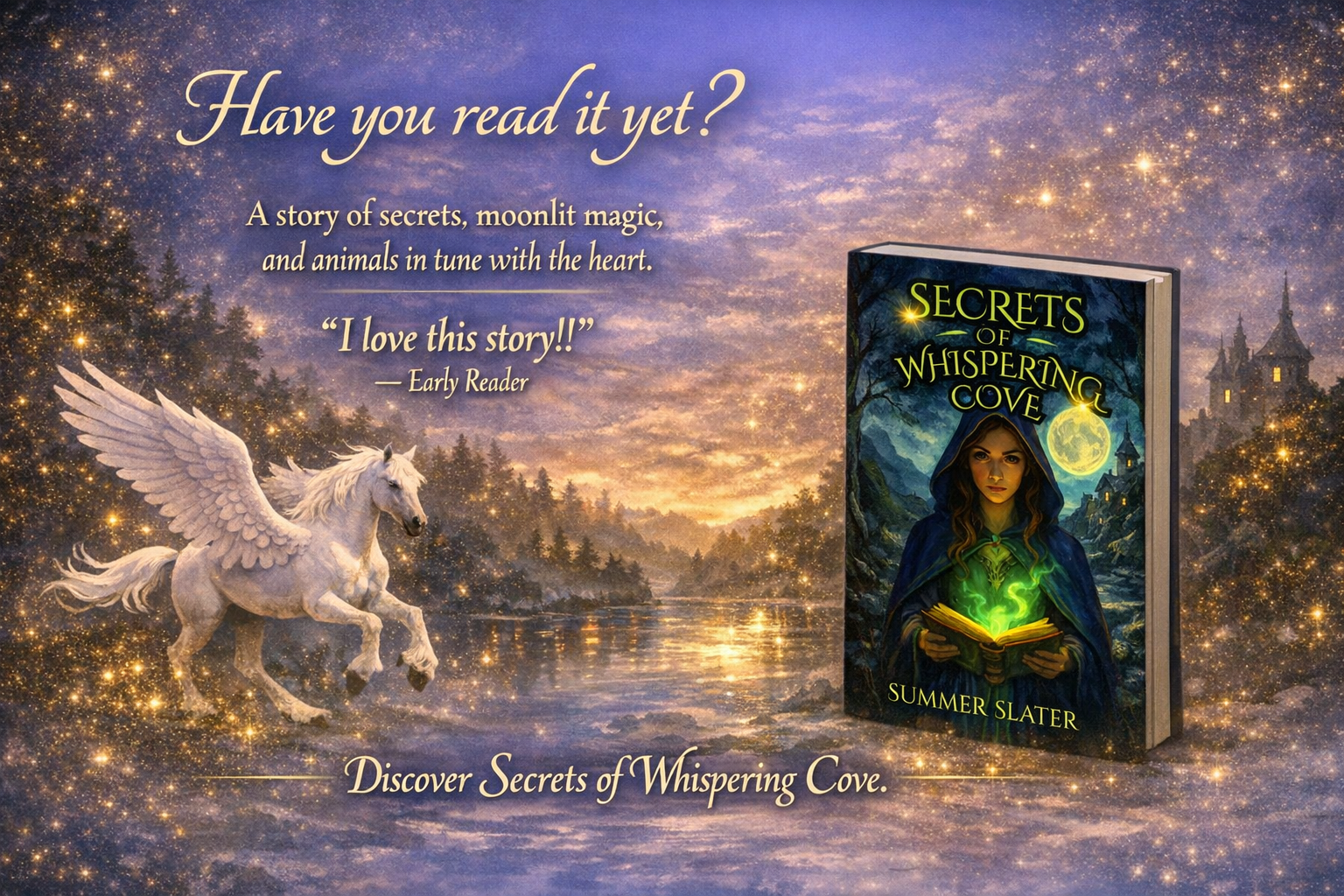 A promotional image for the book "Secrets of Whispering Cove" by Summer Slater. The background features a starry evening sky over a river with trees and distant buildings, a white Pegasus winged horse running on the riverbank, and a 3D depiction of the book cover showing a woman with glowing green magic, a full moon, and a dark, mystical landscape. The text encourages reading the story and discovering secrets of Whispering Cove.
