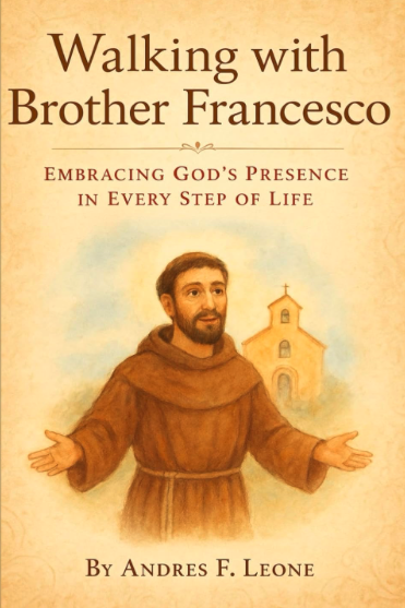 Cover of the book titled 'Walking with Brother Francesco' by Andres F. Leone, featuring an illustration of a man with a beard wearing a brown robe, gesturing with open arms, with a small church in the background.