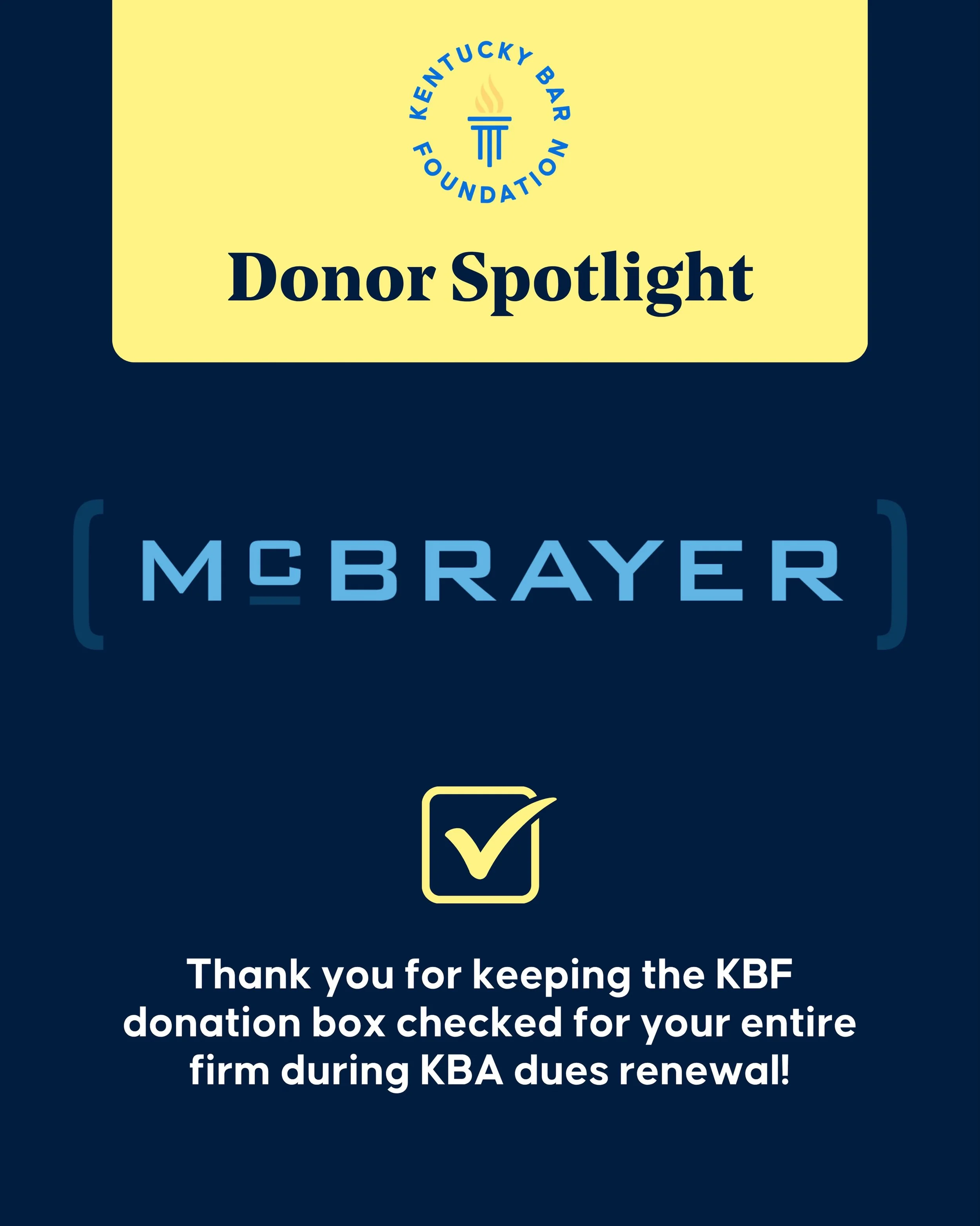 Thank you to McBrayer for keeping the box checked for your attorneys during KBA dues renewal! Your firm&rsquo;s collective support helps the Kentucky Bar Foundation fuel access to justice, expand legal knowledge, and strengthen communities across the