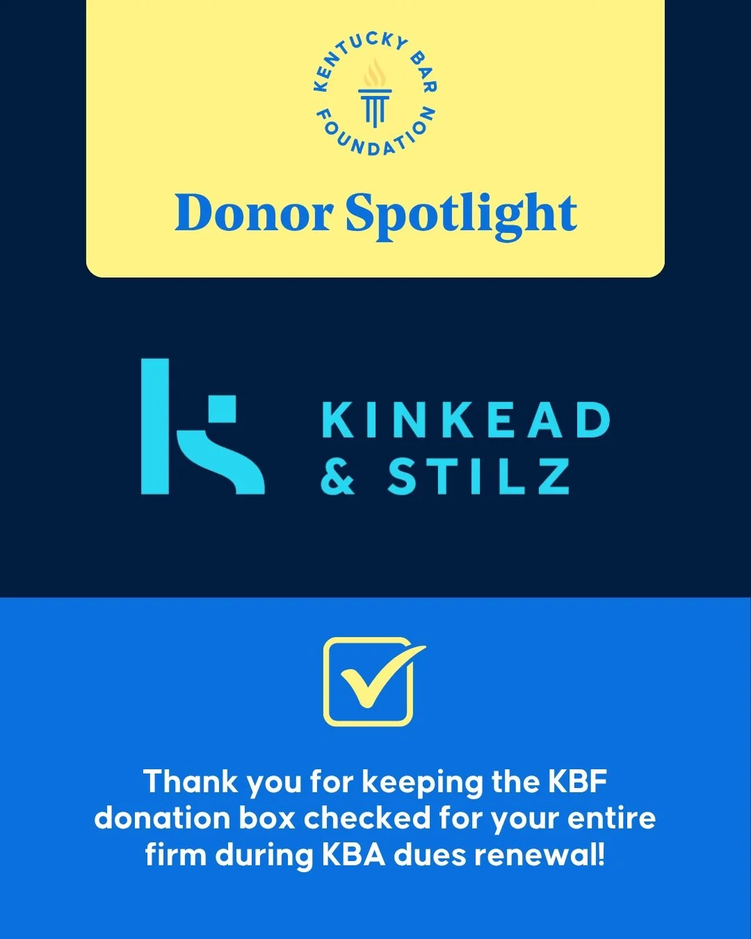 Thank you to Kinkead &amp; Stilz for keeping the KBF donation box checked for your attorneys during KBA dues renewal!
 
Your firm&rsquo;s support helps the Kentucky Bar Foundation advance access to justice, expand legal resources, and strengthen comm