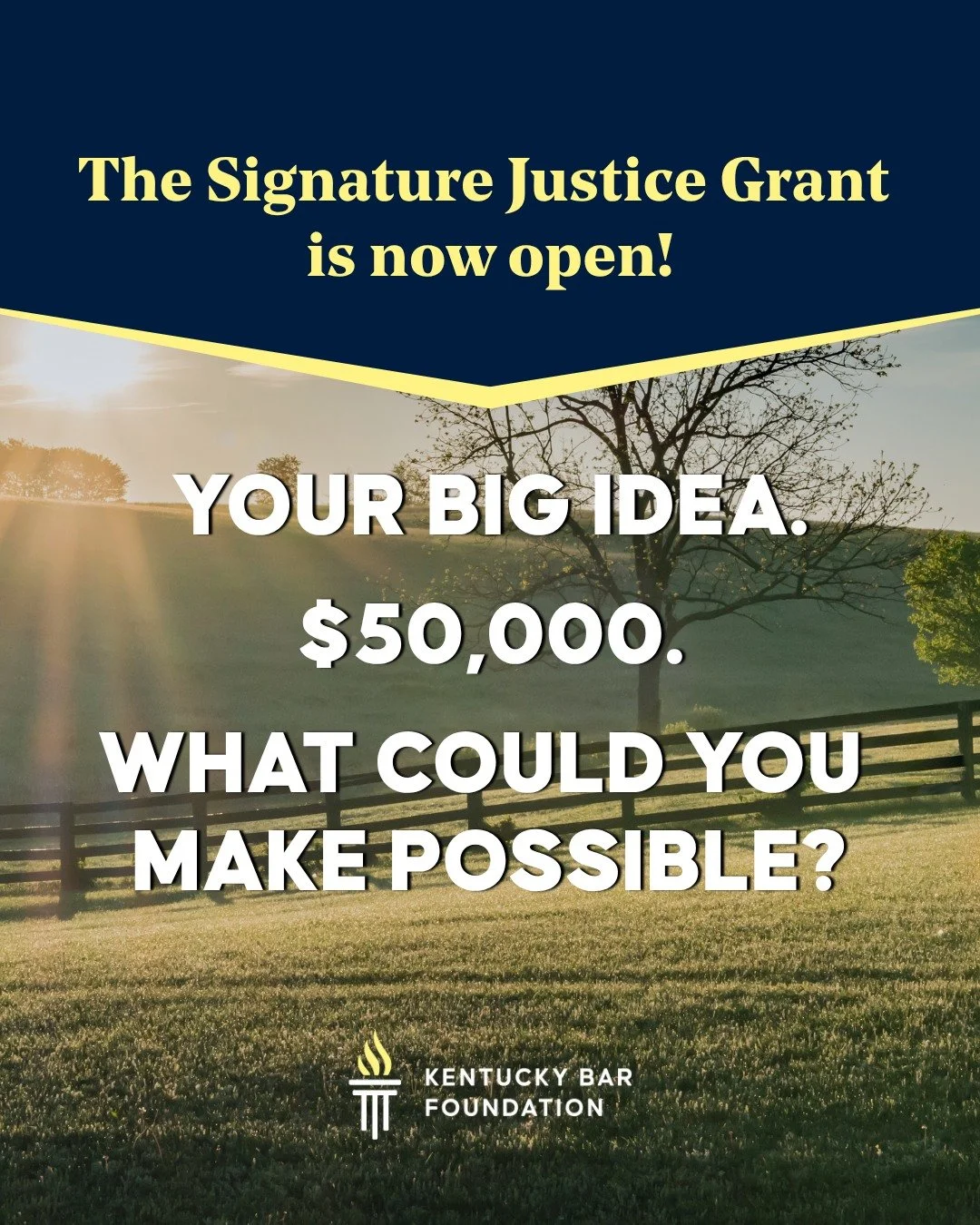What&rsquo;s the idea you&rsquo;ve been waiting for an opportunity to try?

Today, the Kentucky Bar Foundation&rsquo;s new Signature Justice Grant opens for applications.
 
The $50,000 grant will support a bold, innovative project that addresses an u