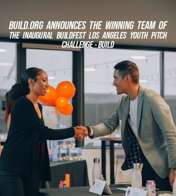 BUILD.ORG  |  BUILD.org Announces The Winning Team of the Inaugural BUILDFest Los Angeles Youth Pitch Challenge