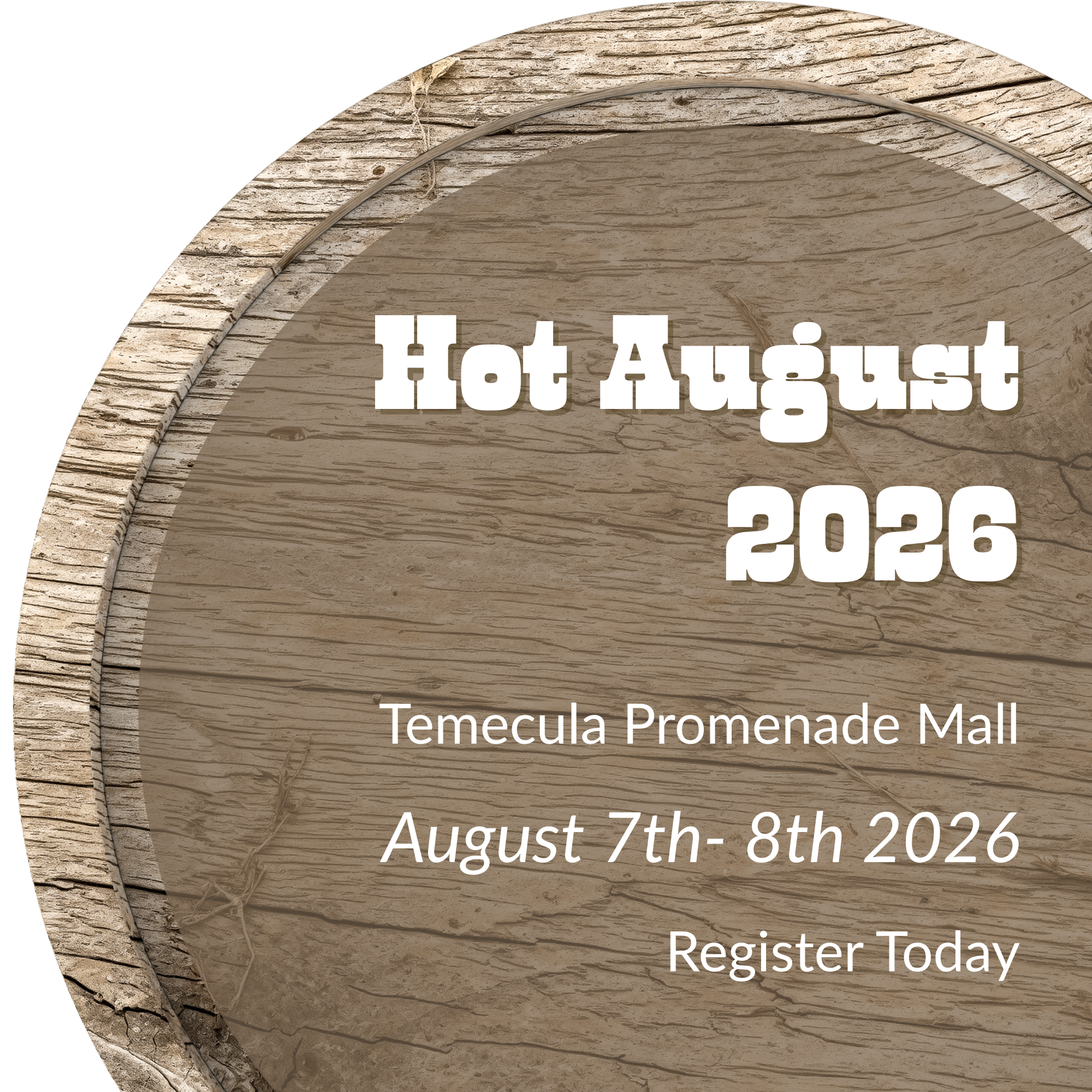 Wood wheel background showcasing the WCCMA annual Hot August Competition information for 2026. The date is August 7th and 8th at the Promenade Mall in Temecula, CA