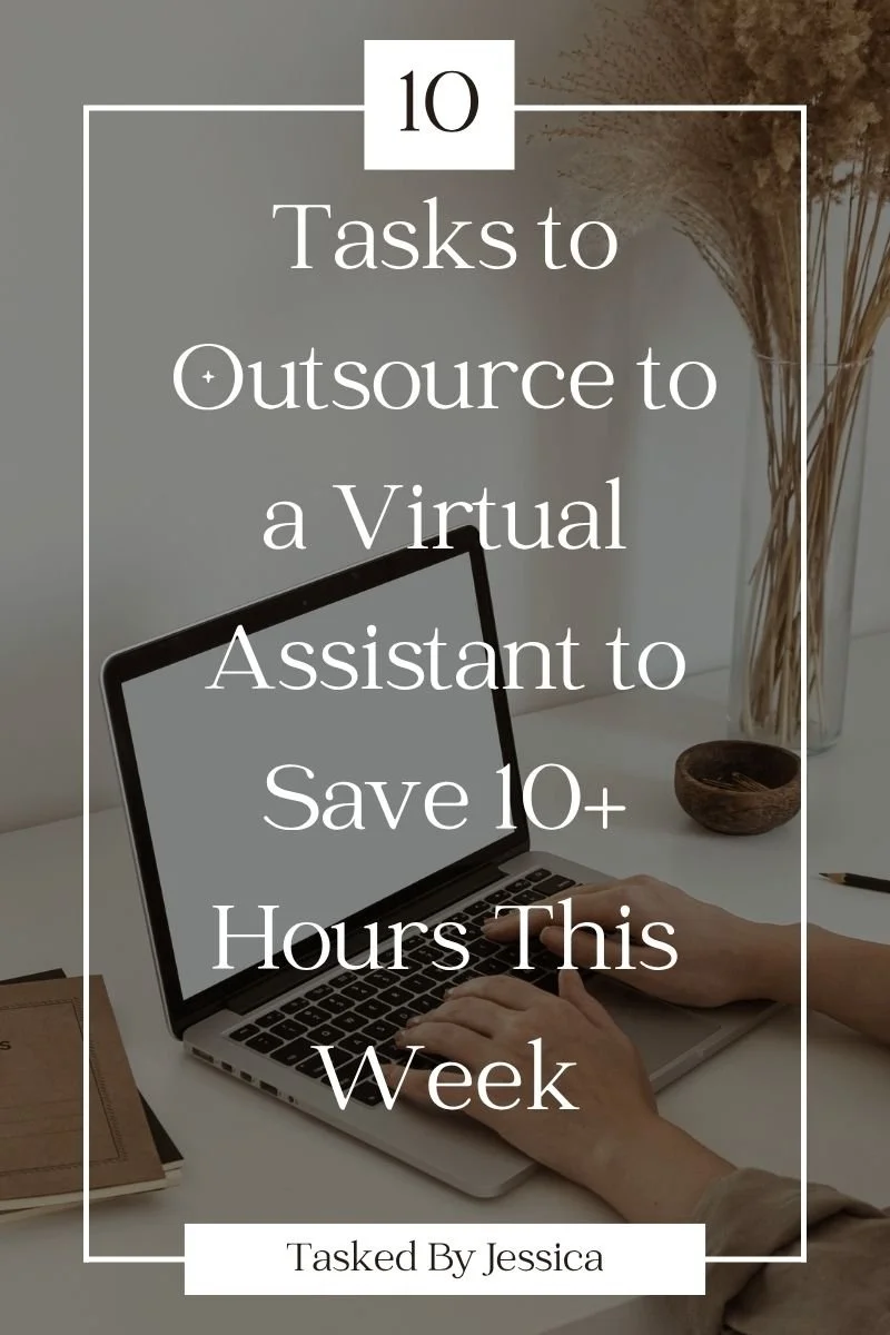 10 Tasks to Outsource to a Virtual Assistant to Save 10+ Hours This Week