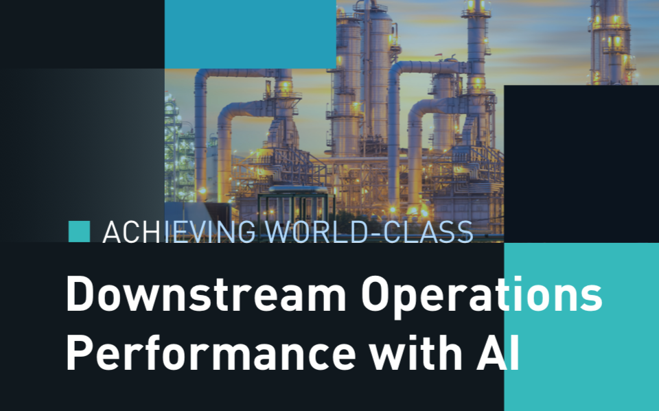Achieving World-Class Downstream Operations Performance with AI