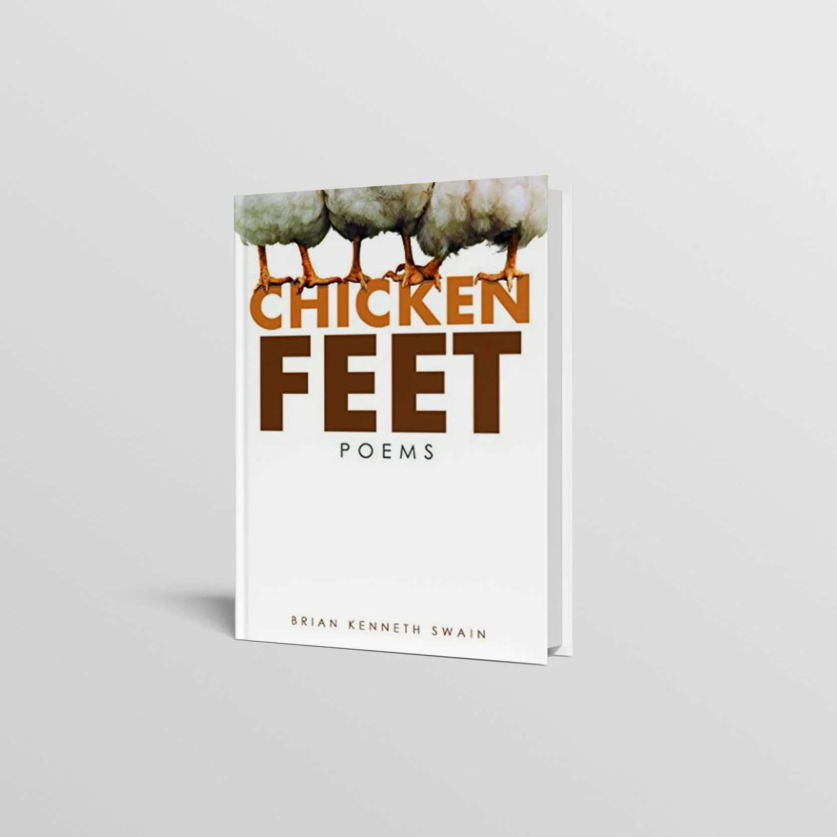 Book cover titled 'Chicken Feet Poems' by Brian Kenneth Swain, featuring an illustration of chicken feet hanging from their bodies.