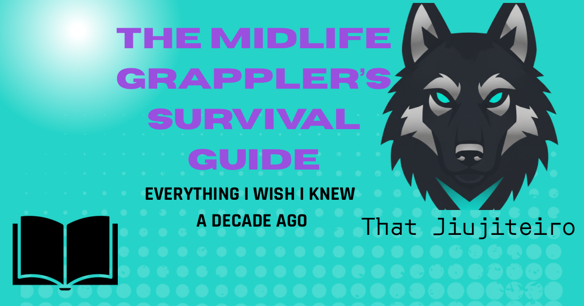 The Midlife Grappler's Survival Guide: Everything I Know About Training Hard After 40