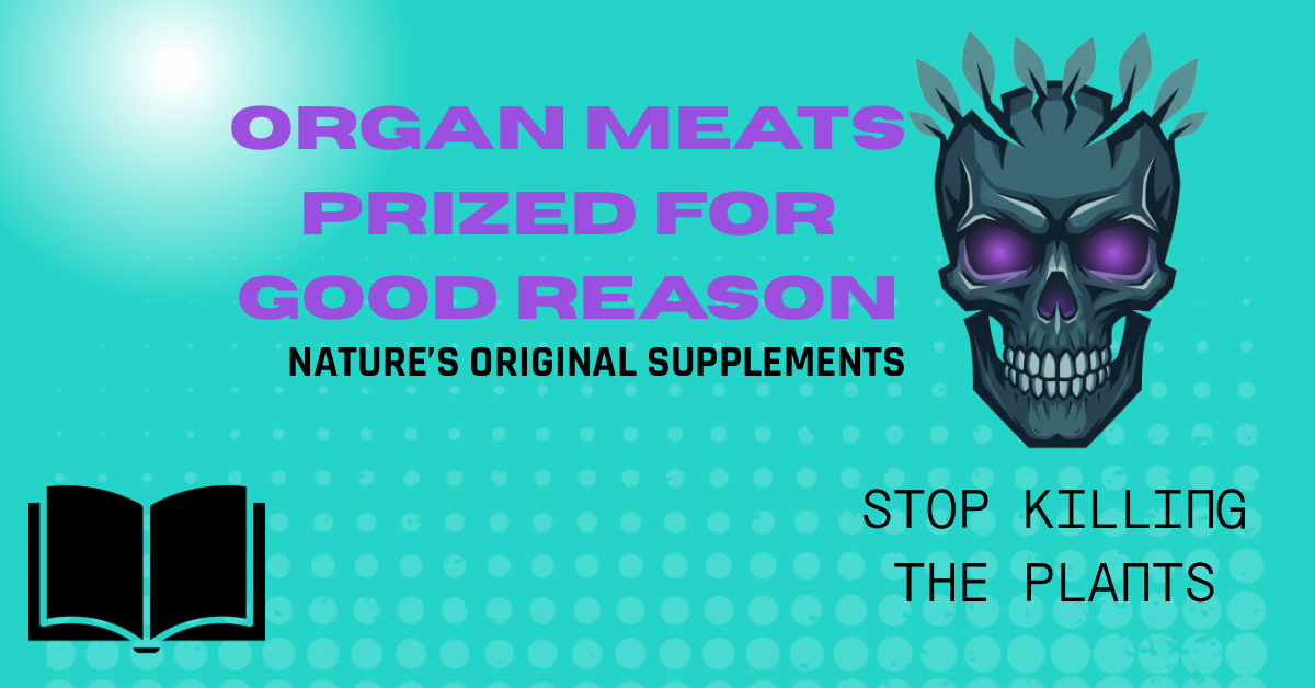 Organ Meats: Why Every Traditional Culture Prized Them — and Why You Should Too