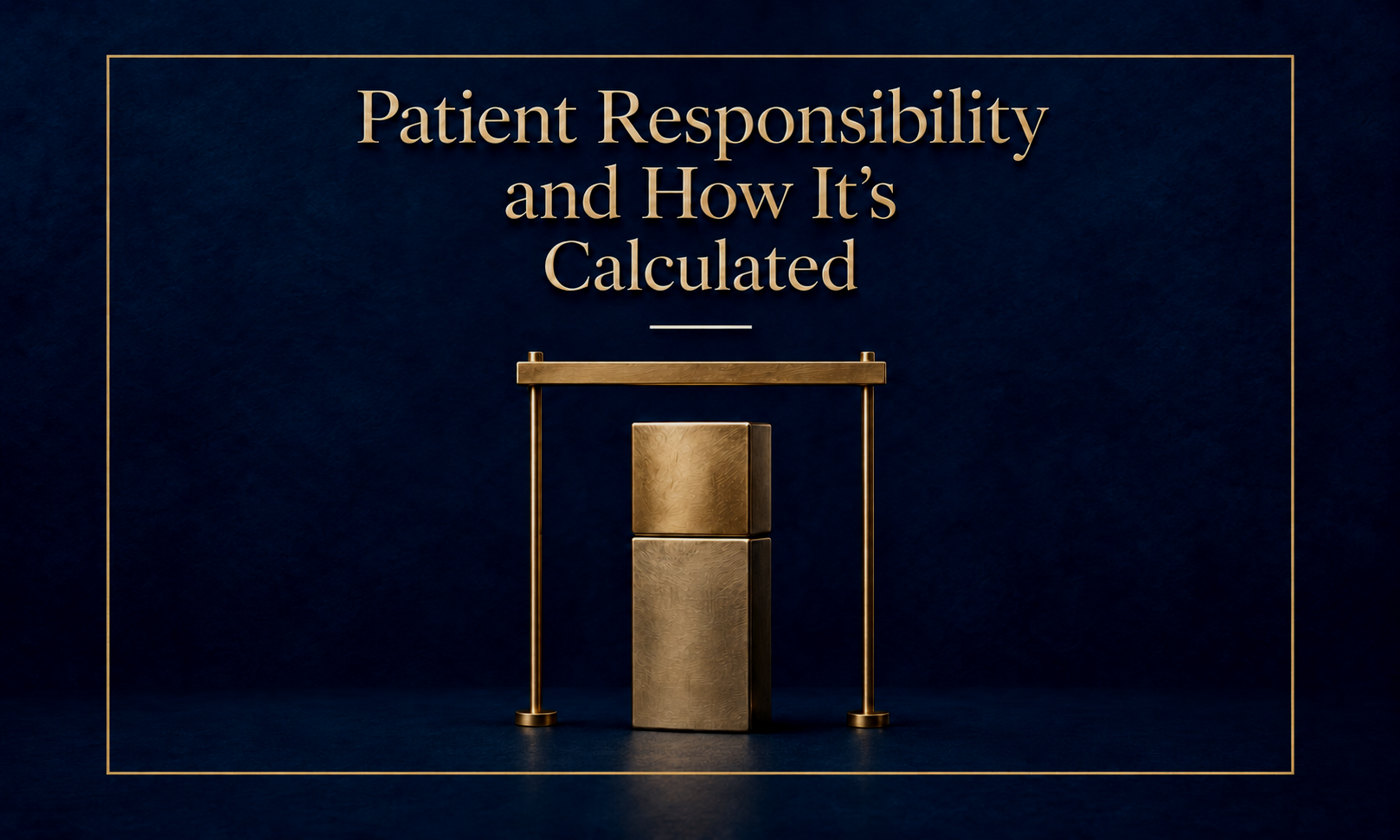 Patient Responsibility &amp; How it’s Calculated 