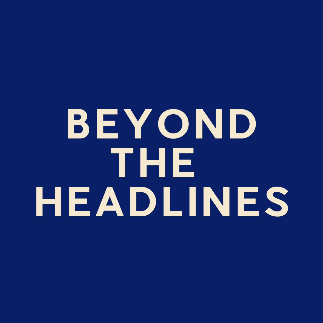Reads "Beyond the Headlines"