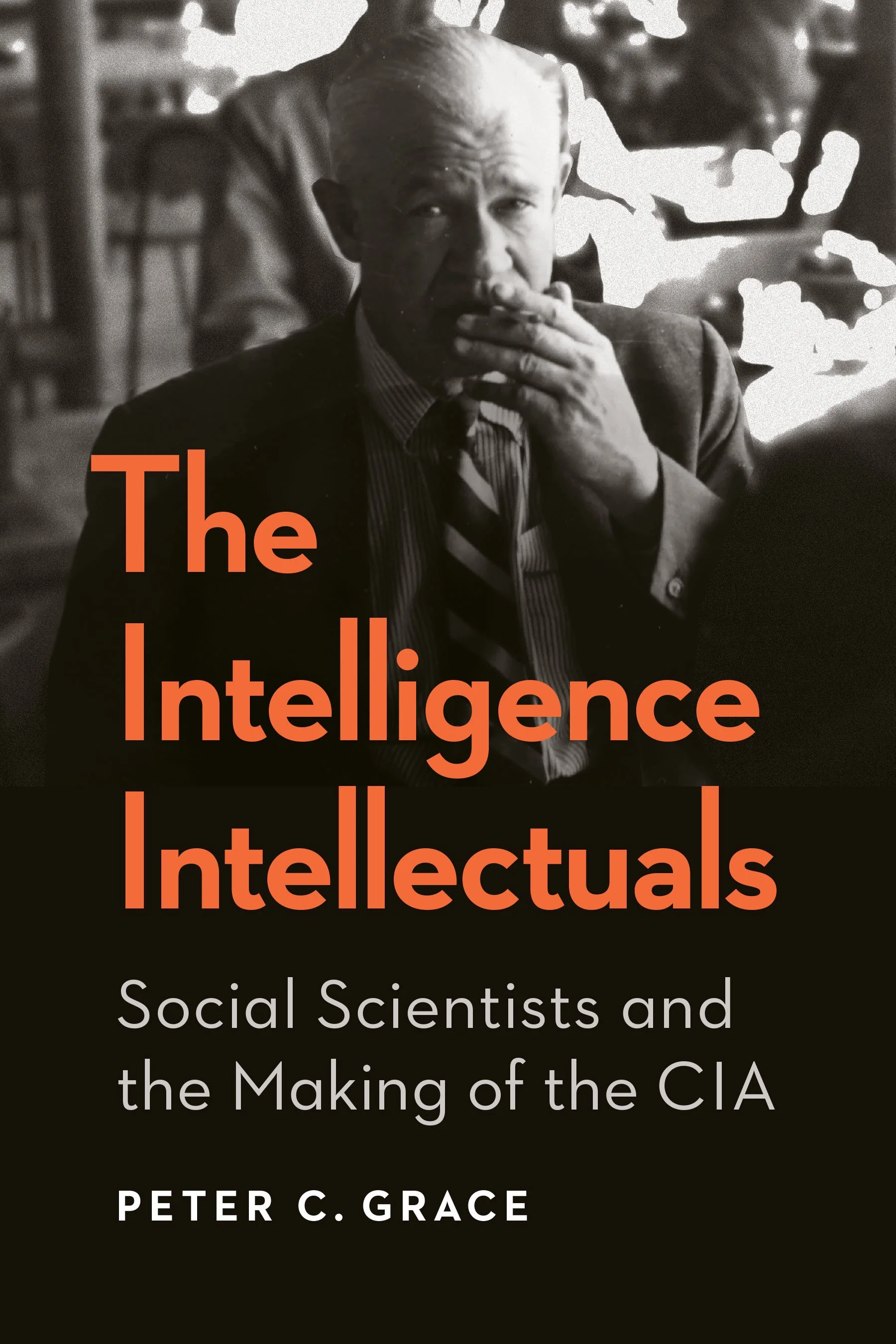 National Security, Cold War book, CIA, Intelligence Intellectuals, Sherman Kent, Peter Grace, Otago University, Foreign Policy, Spies, David Hoffman, Lawrence Freedman, Daniel Bessner, Kenneth Pyle,  Greg Herken