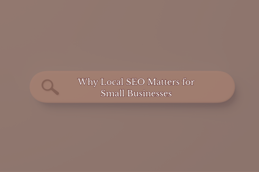 Why Local SEO Matters for Small Businesses