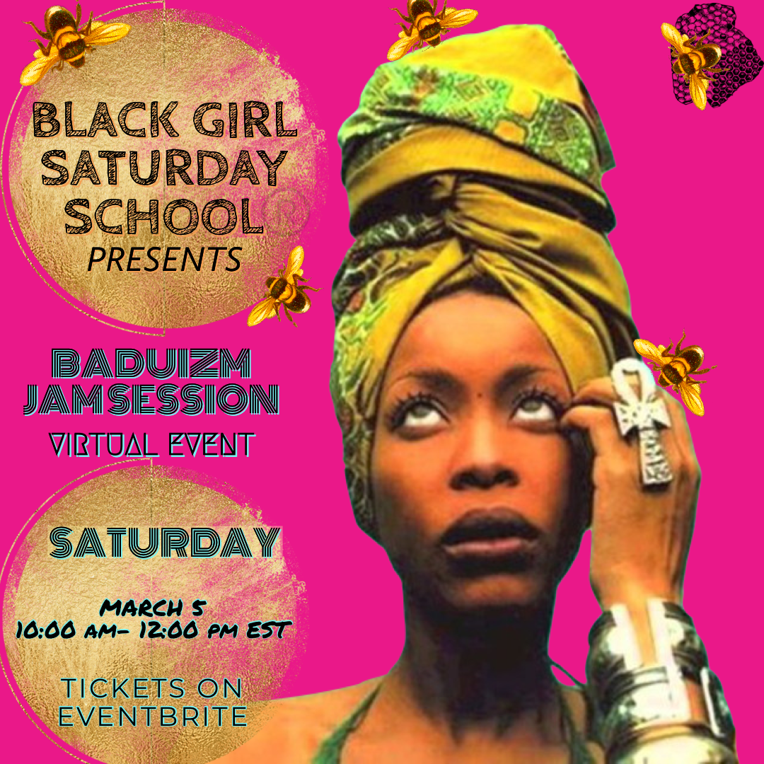 Event poster featuring a woman with a yellow and green headwrap, set against a pink background with bees and honeycomb illustrations. Text announces 'Black Girl Saturday School Presents Baduizm Jam Session Virtual Event Saturday March 5 10:00 am - 12