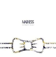 MADNESS