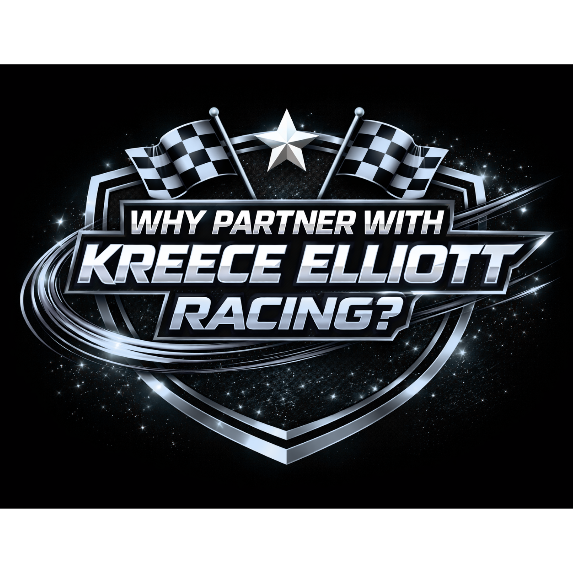 Black background with a silver and black checkered racing flag, a silver star, and text that reads 'WHY PARTNER WITH KREECE ELLIOTT RACING?' in bold white letters.