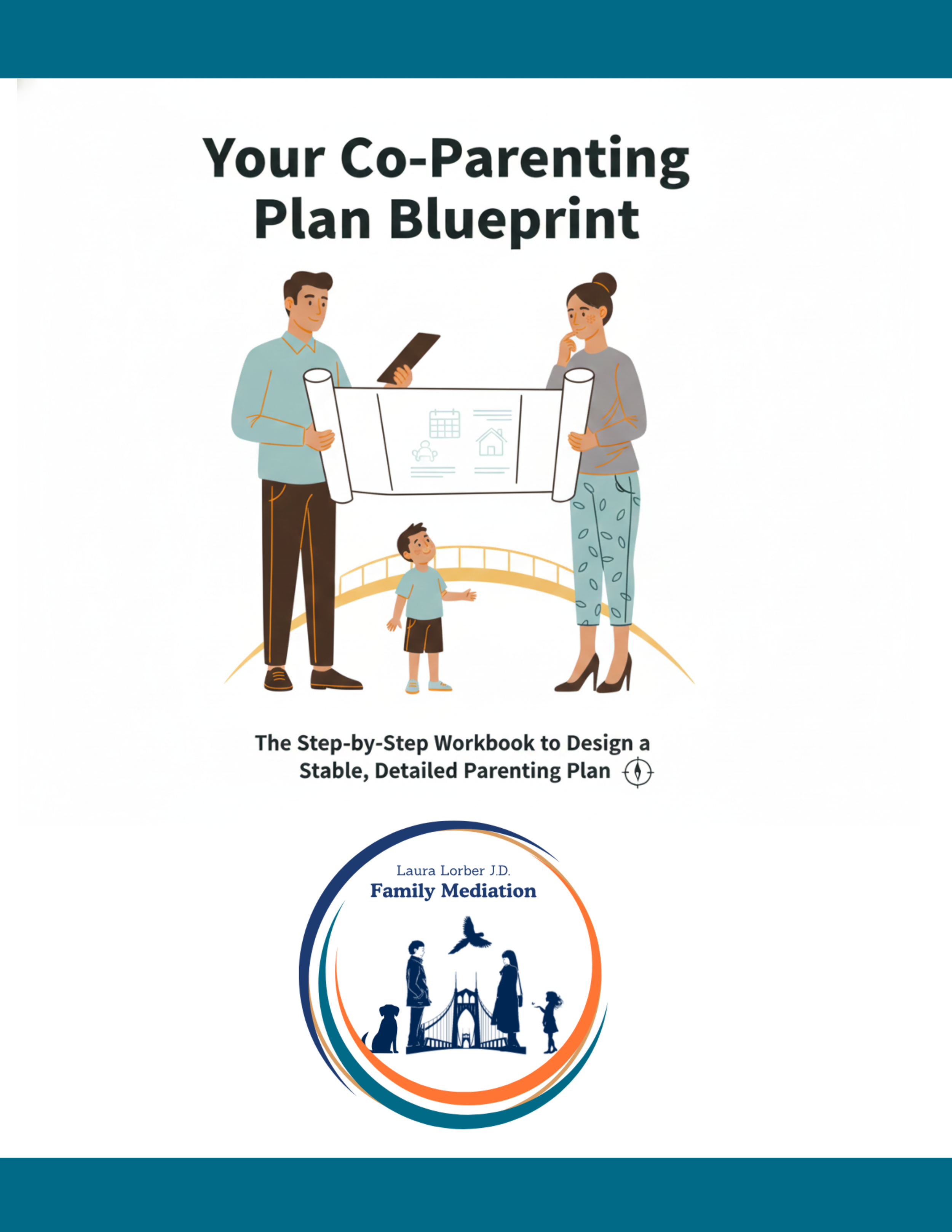 Your Co-Parenting Plan Blueprint: The Step-by-Step Workbook to Deign a Stable, Detailed Parenting Plan