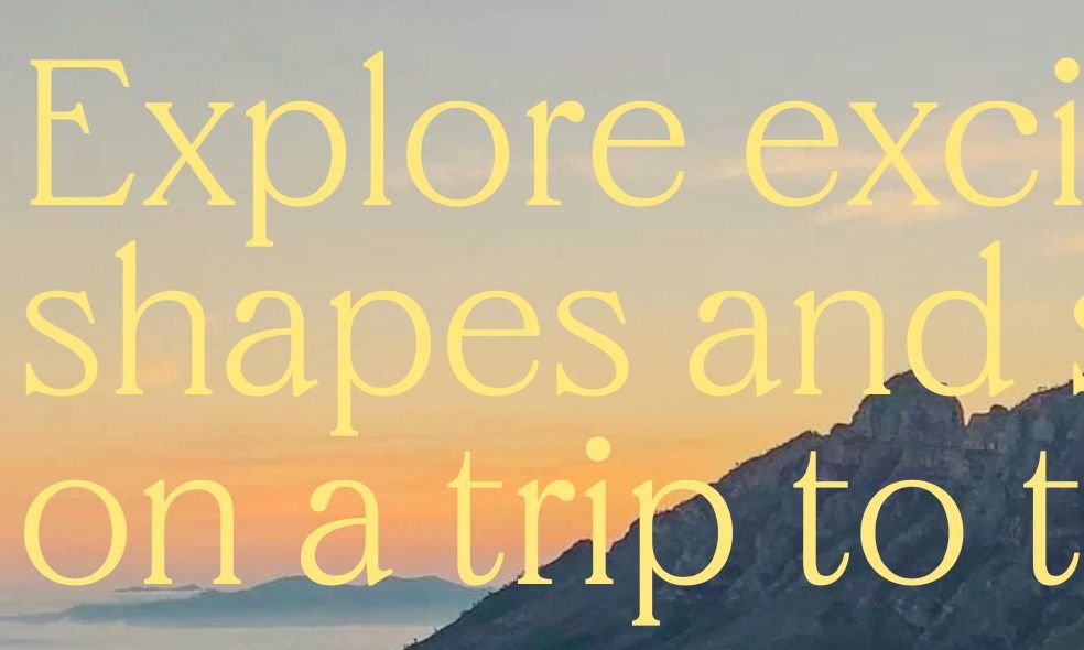 Sunset over mountains with overlaid text reading 'Explore exciting shapes and... on a trip to t'