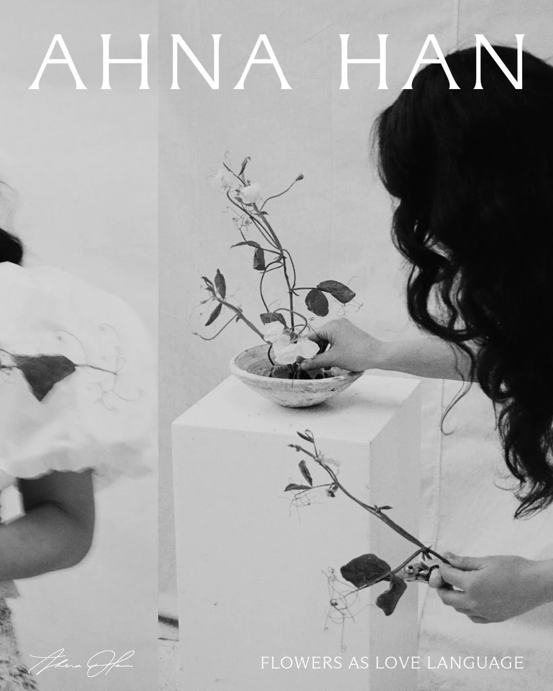 A woman arranging a plant in a bowl, with text overlay 'AHNA HAN' at the top and 'FLOWERS AS LOVE LANGUAGE' at the bottom, in a monochrome setting.