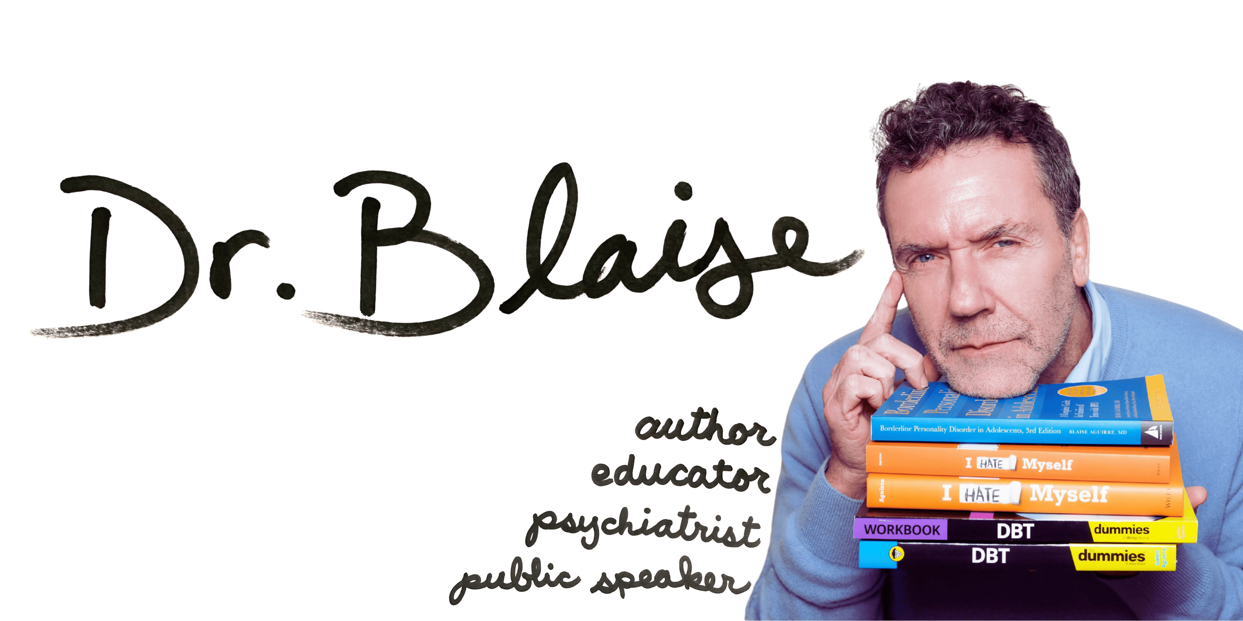 Dr. Blaise Aguirre, Child and Adolescent Psychiatrist, BPD Expert and Author.