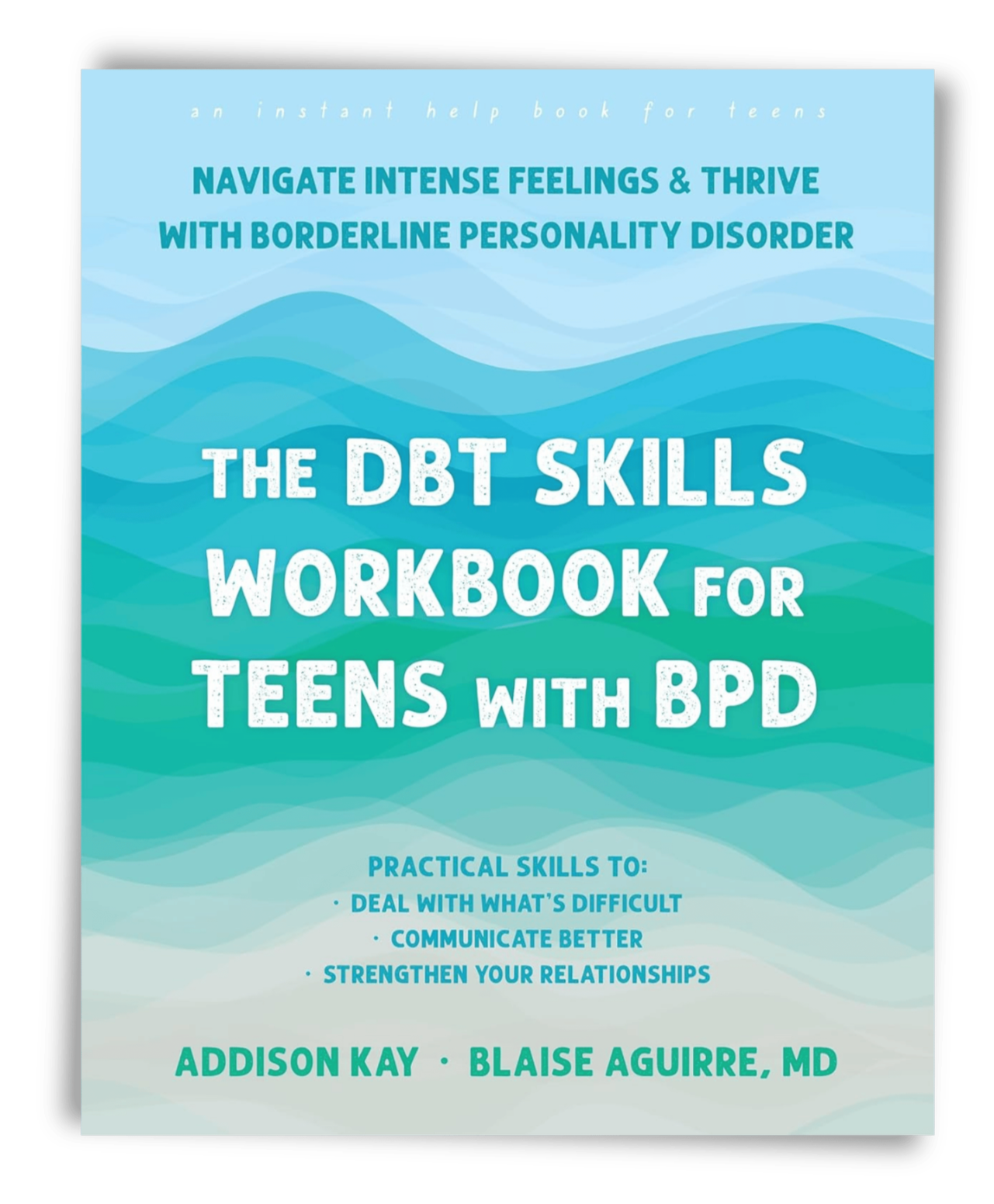 Book Cover for DBT Skills Workbook for Teens with BPD by Author Dr. Blaise Aguirre