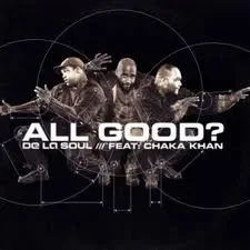 De La Soul with Chaka Khan: “All Good?”