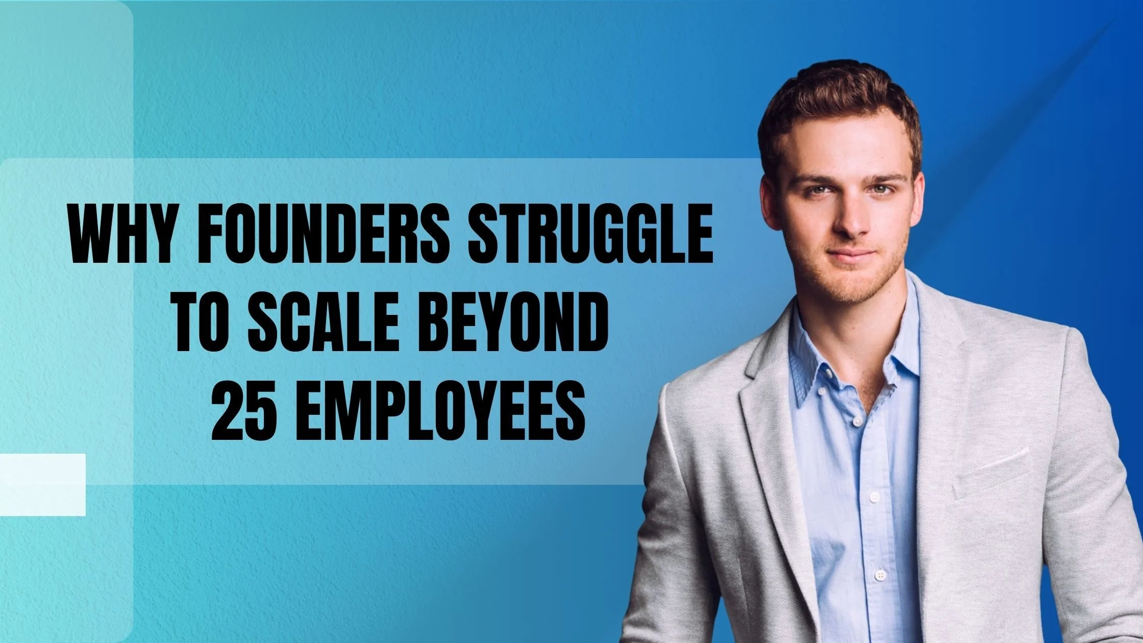 Why Founders Struggle to Scale Beyond 25 Employees