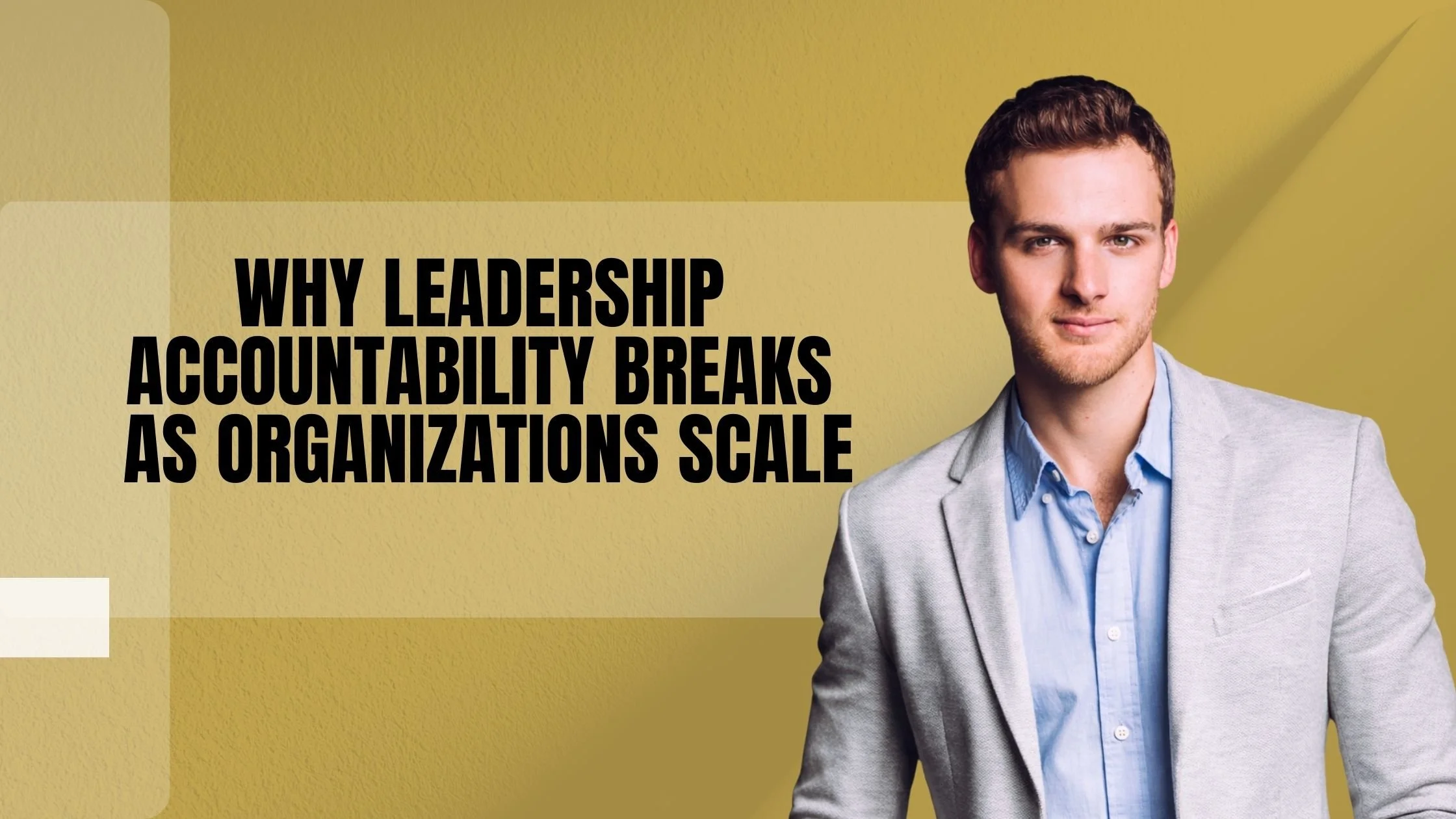 Why Leadership Accountability Breaks as Organizations Scale