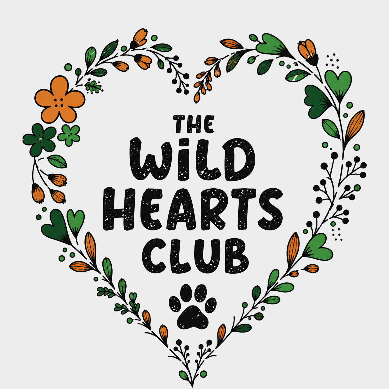 Illustration of a heart shape made of orange and green flowers, leaves, and berries surrounding text that reads, 'The Wild Hearts Club' with a paw print at the bottom.