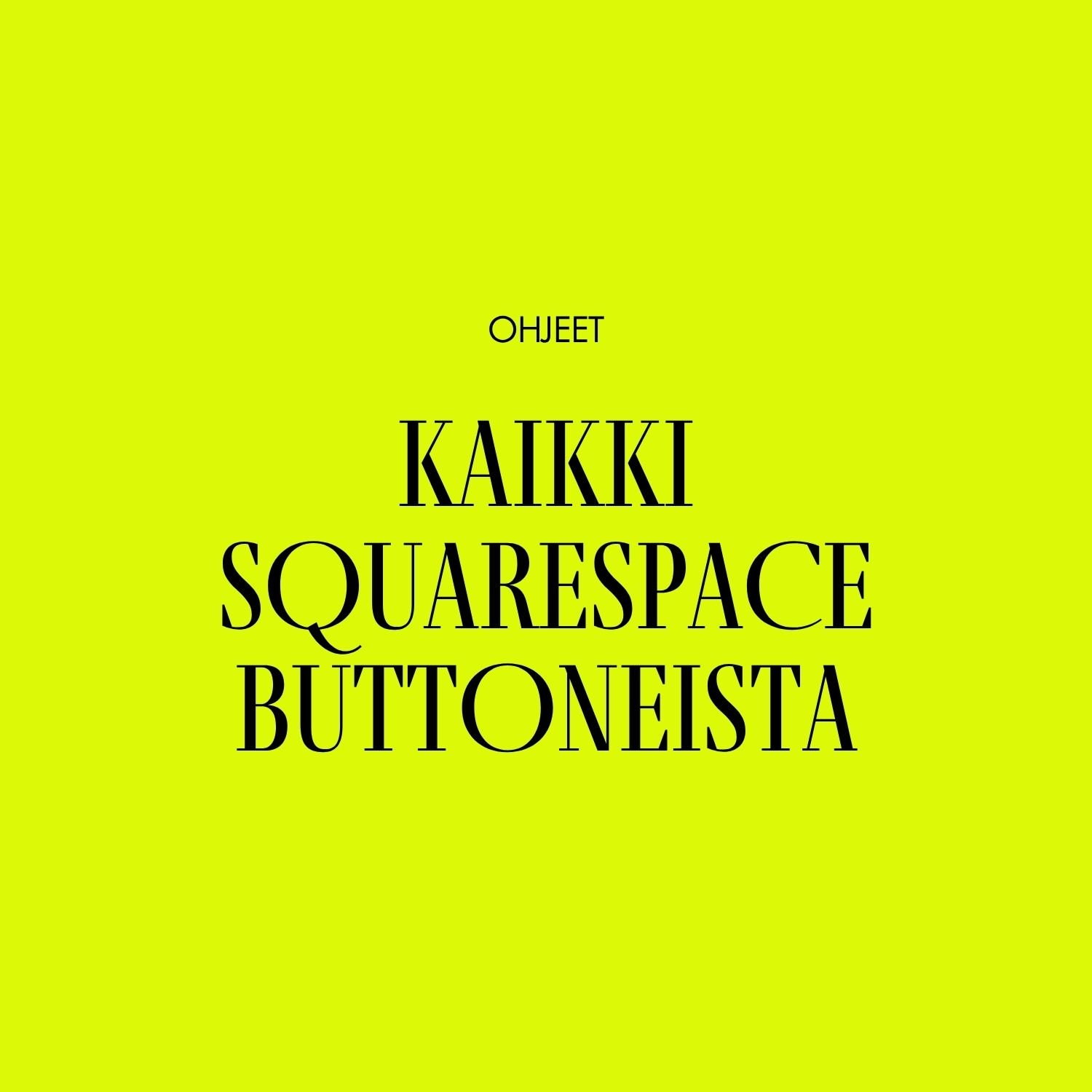 Kaikki Squarespace buttoneista – Video-ohjeet