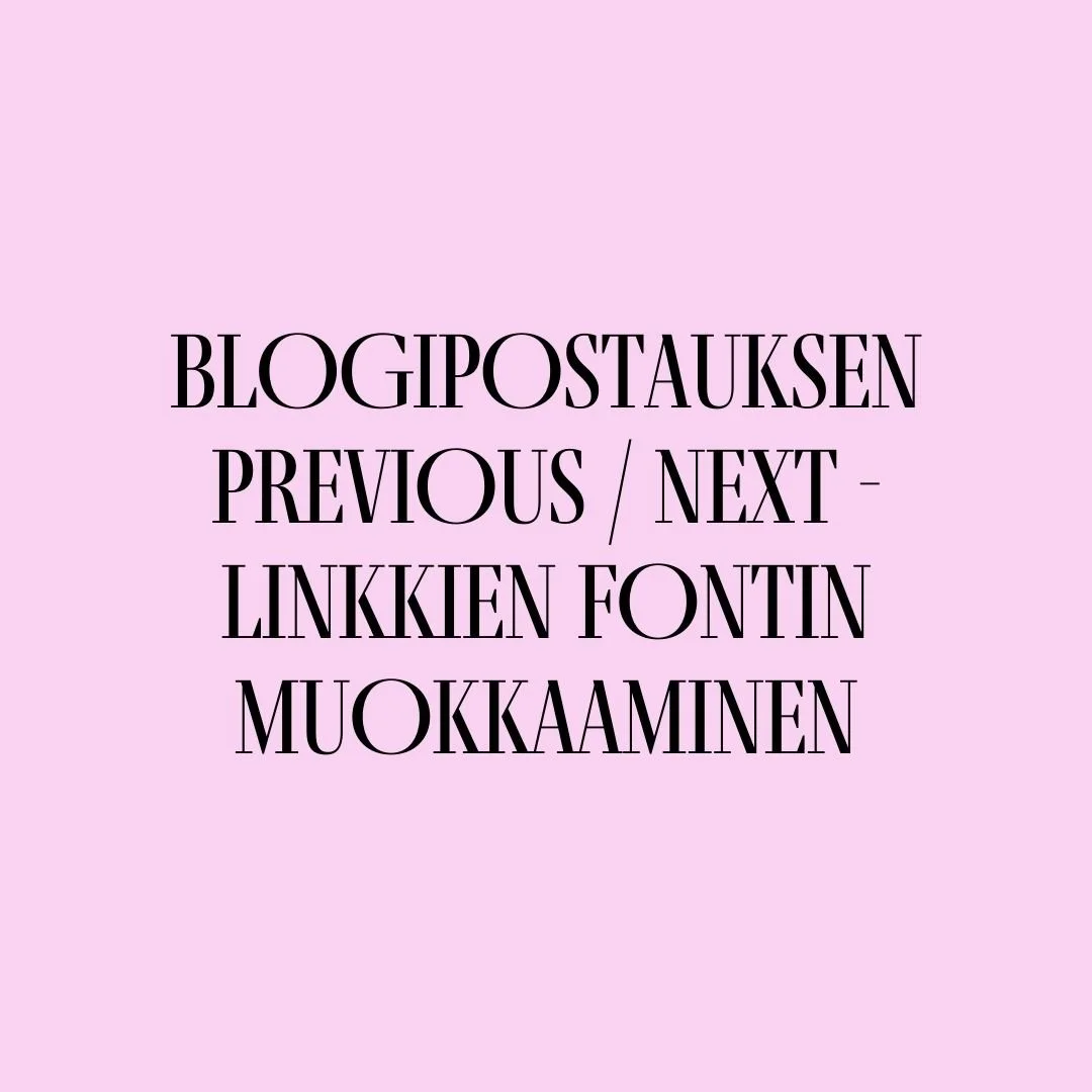 Blogipostauksen previous / next -linkkien fontin muokkaaminen
