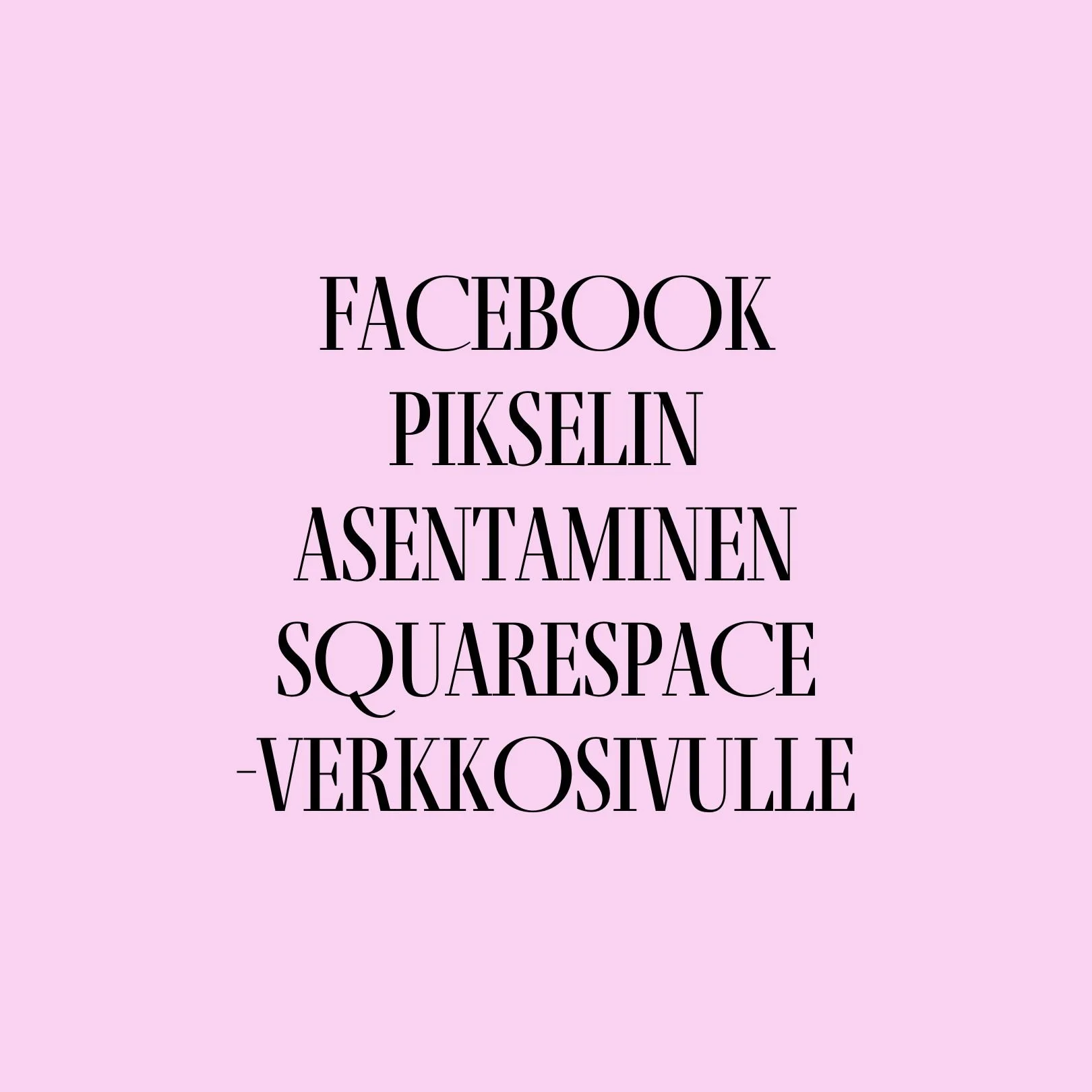 Facebook-pikselin asentaminen Squarespace verkkosivuille