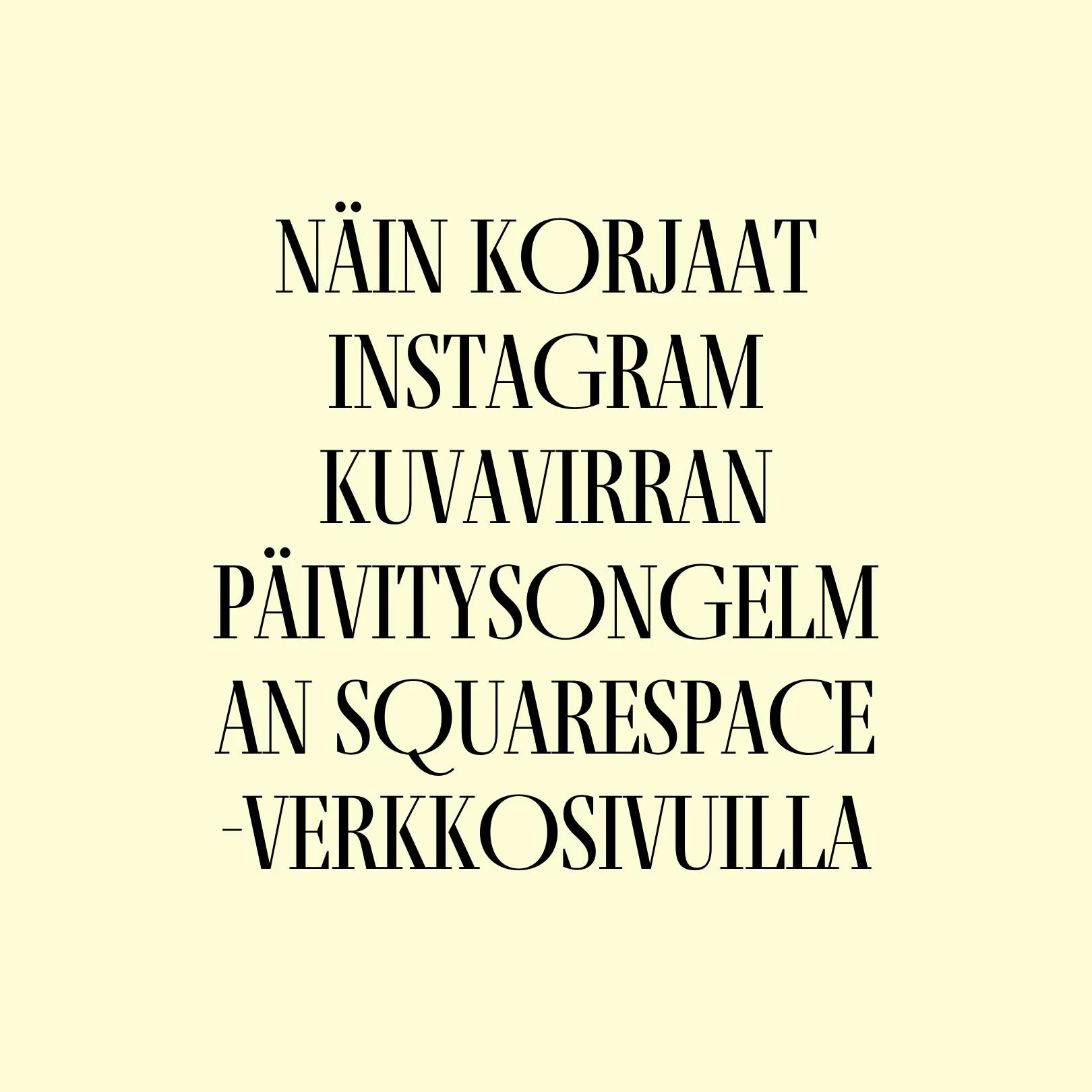 Näin korjaat Instagram kuvavirran päivitysongelman Squarespace -verkkosivulla