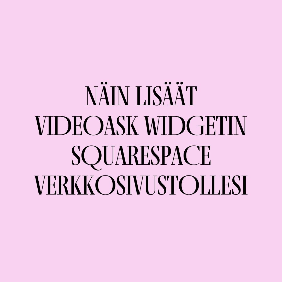 Näin lisäät videoask widgetin squarespace verkkosivulle
