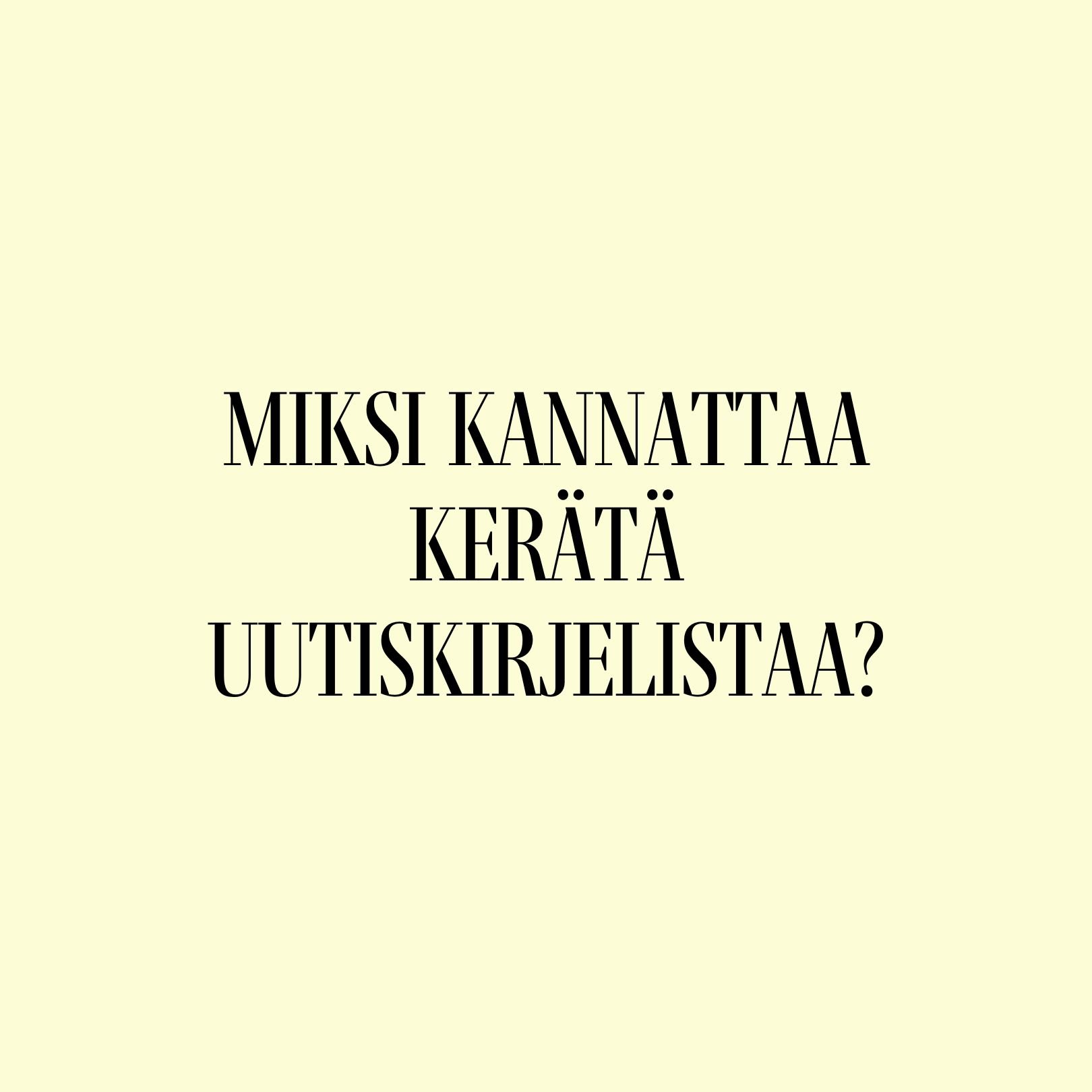 Miksi kannattaa kerätä uutiskirjelistaa?