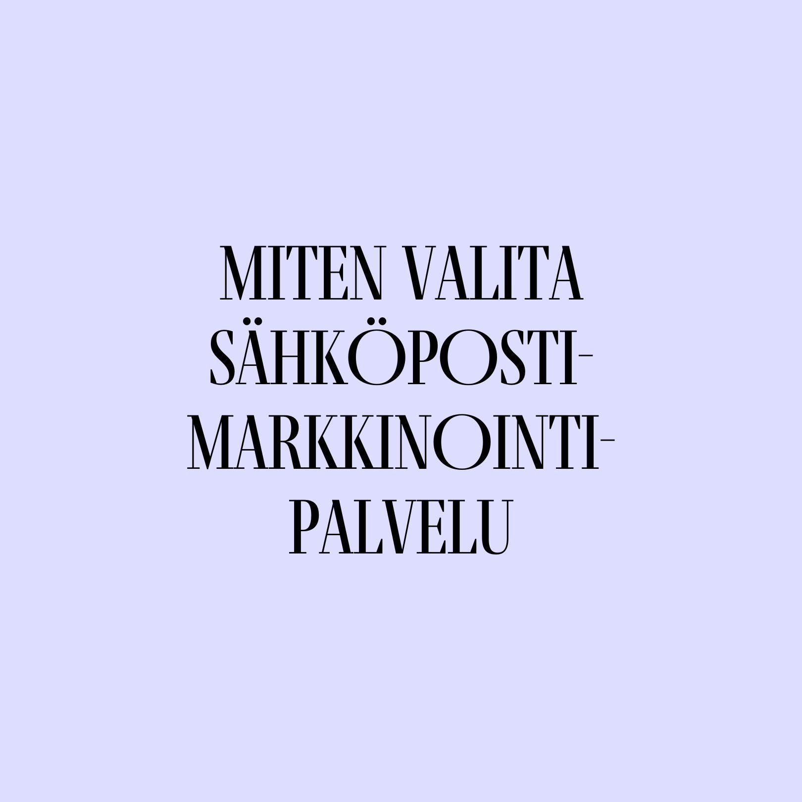 Miten valita sähköpostimarkkinointi-palvelu