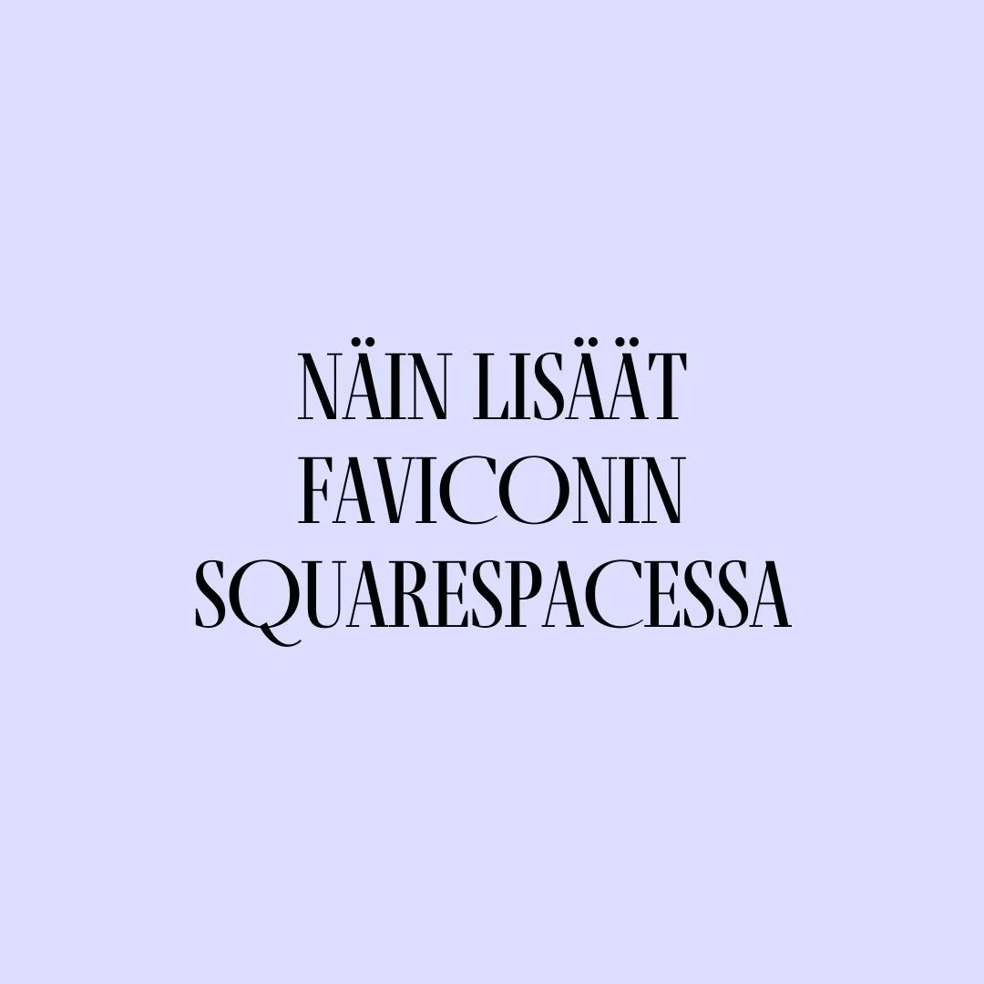 Mikä on favicon ja miten lisäät sen Squarespacessa