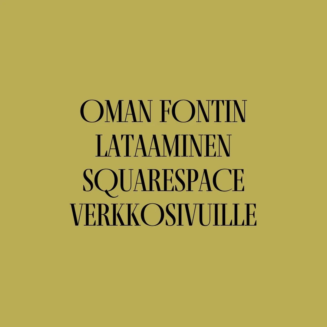 Näin lisäät oman fontin Squarespace-sivustolle – ilman koodausta