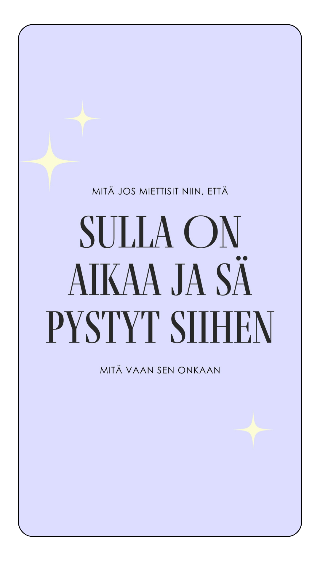 Kännykän taustakuva - sulla on aikaa ja sä pystyt siihen -tekstillä