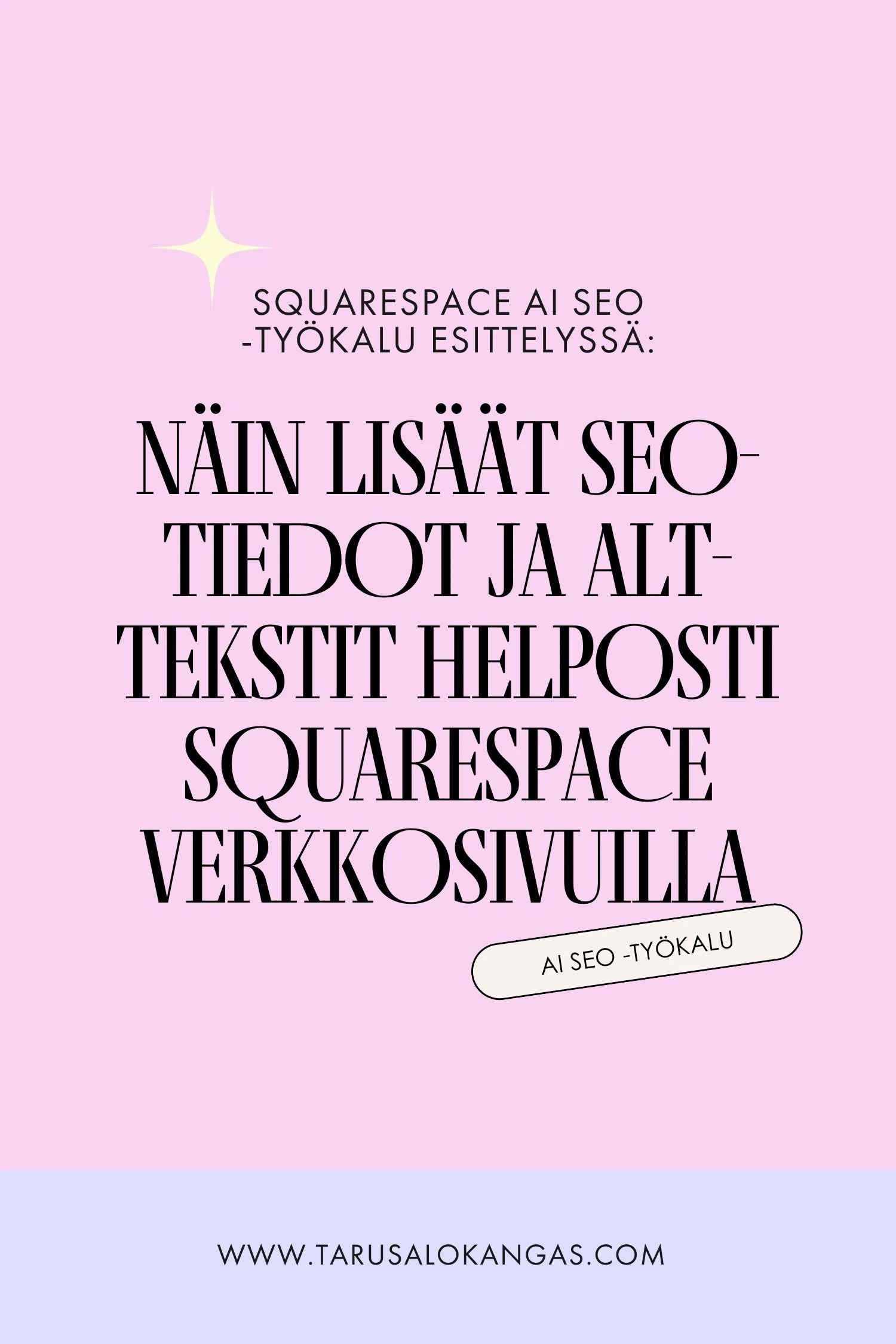 Teksti: Squarespace AI SEO-työkalu eisttelyssä: Näin lisäät SEO-tiedot ja ALT-tekstit helposti ja nopeasti Squarespace verkkosovuilla