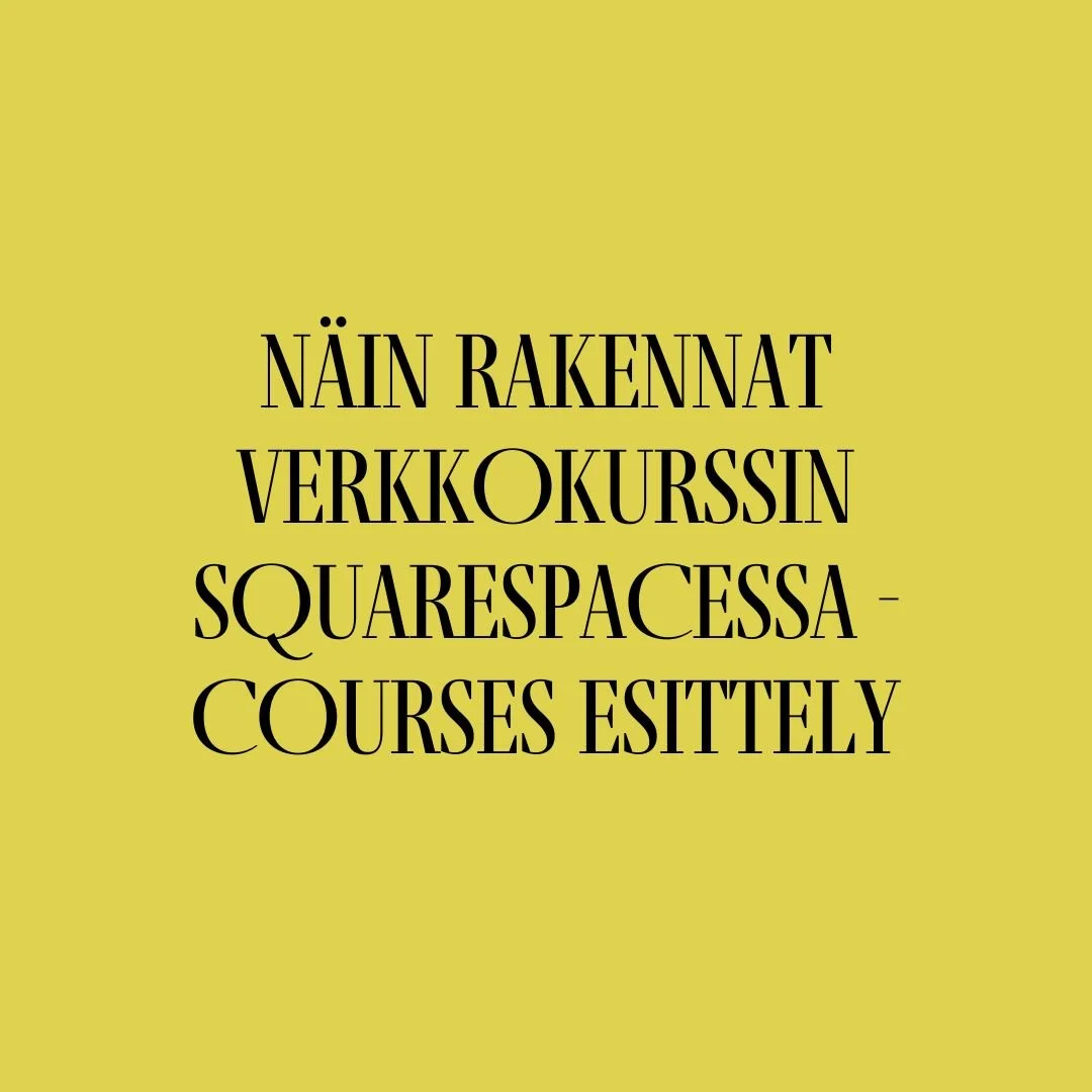 Näin rakennat verkkokurssin Squarespacessa - Squarespace Courses käyttöönotto