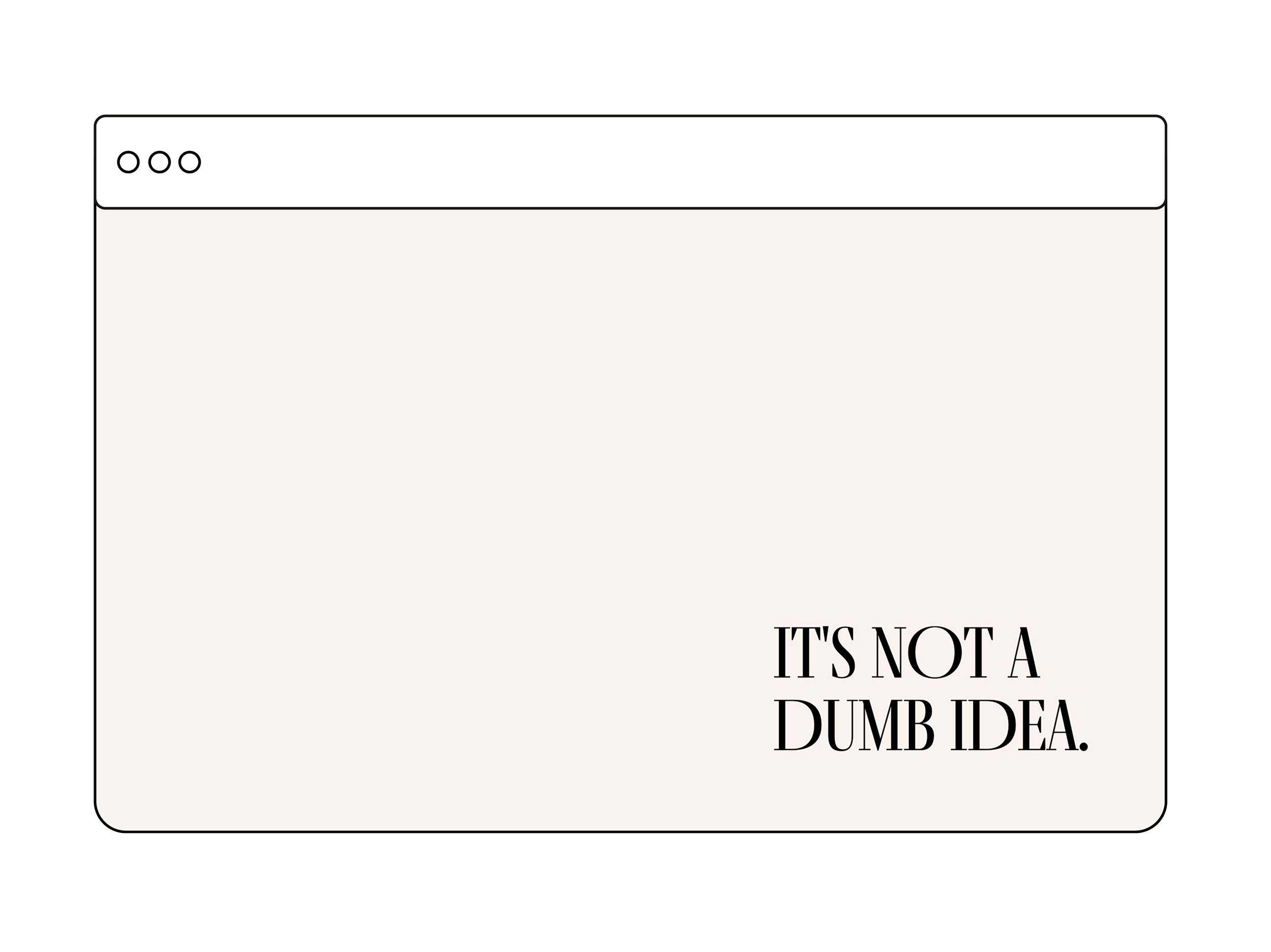 Tee-siitä-nättiä-desktop-wallpaper---It's-not-a-dumb-idea-beige.png