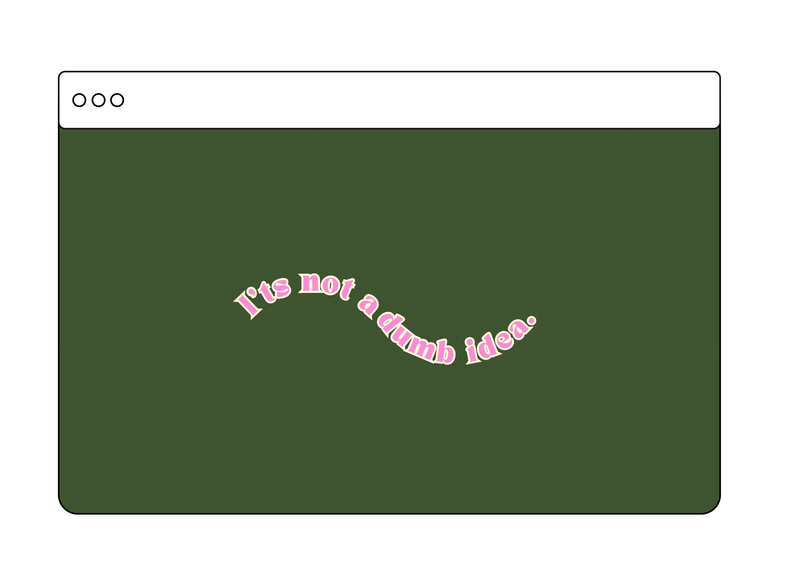Tee-siitä-nättiä-desktop-wallpaper---It's-not-a-dumb-idea-green.png