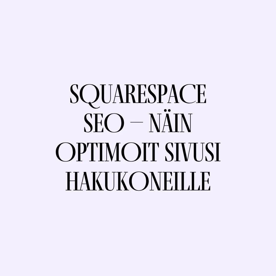 Squarespace SEO – näin optimoit sivusi hakukoneille