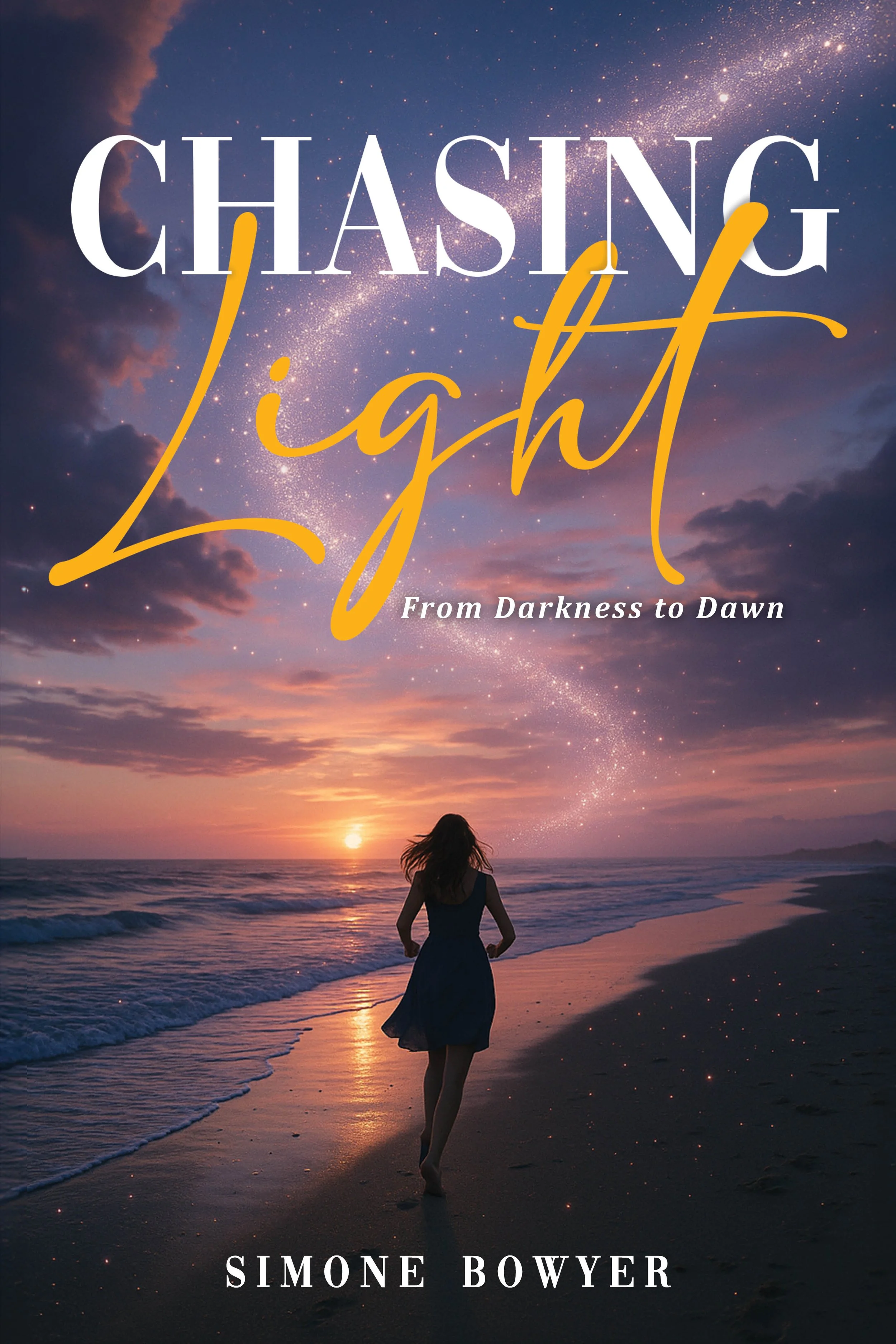 Book cover titled "Chasing Light: From Darkness to Dawn" by Simone Bower featuring a woman walking on the beach at sunset with a starry sky and Milky Way in the background.