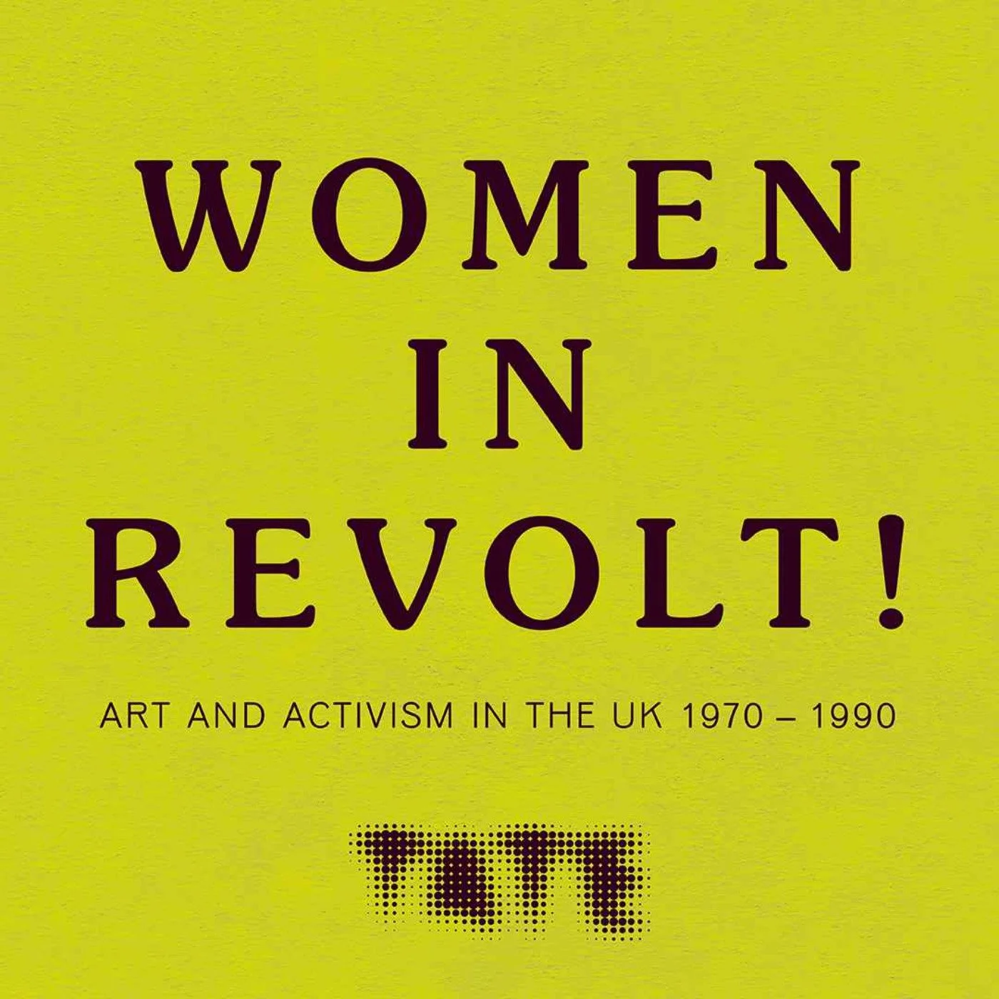Book cover with yellow background and purple text reading "Women in Revolt! Art and Activism in the UK 1970-1990".
