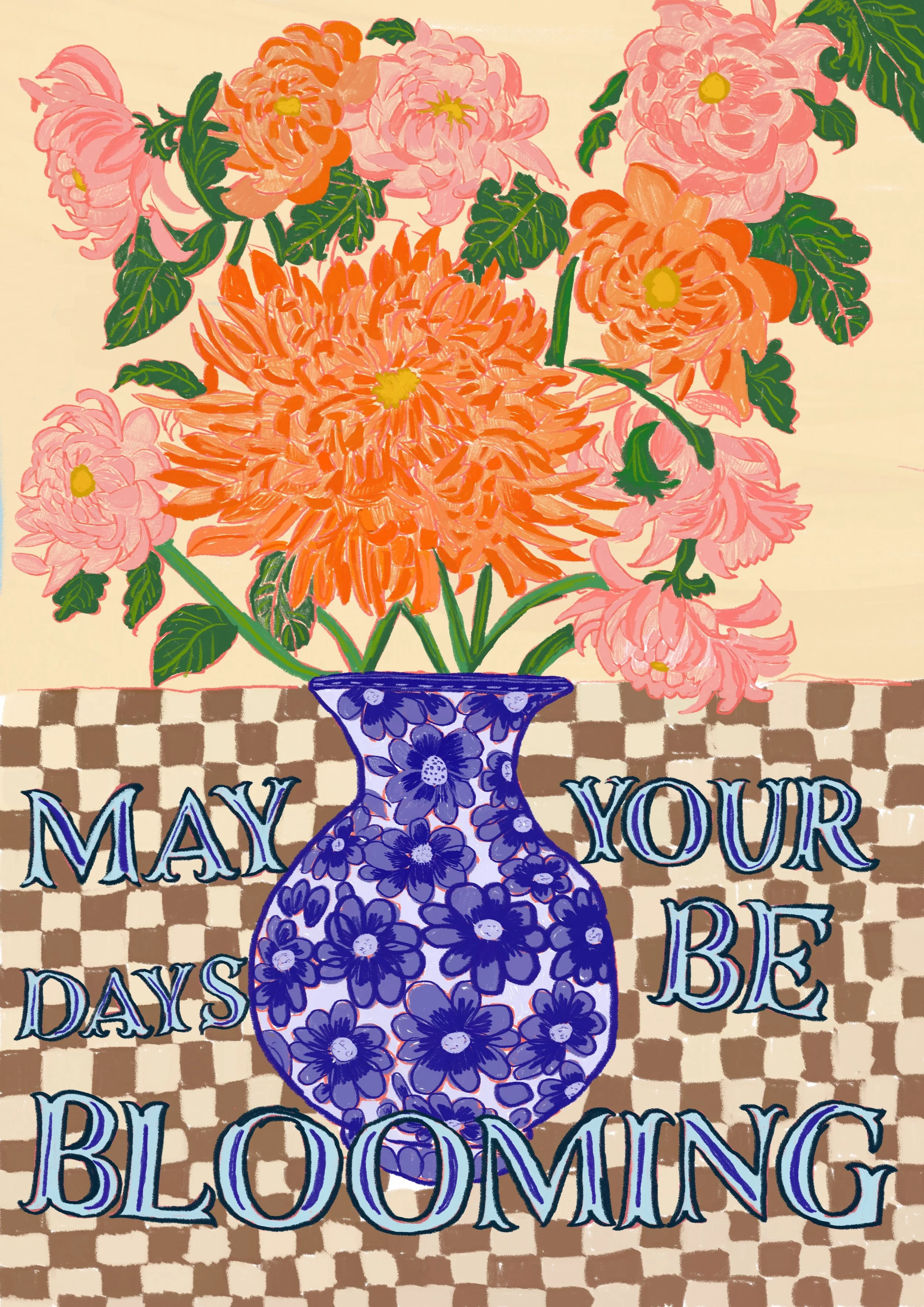 May your days be blooming. A vase of chrysanthemums.  