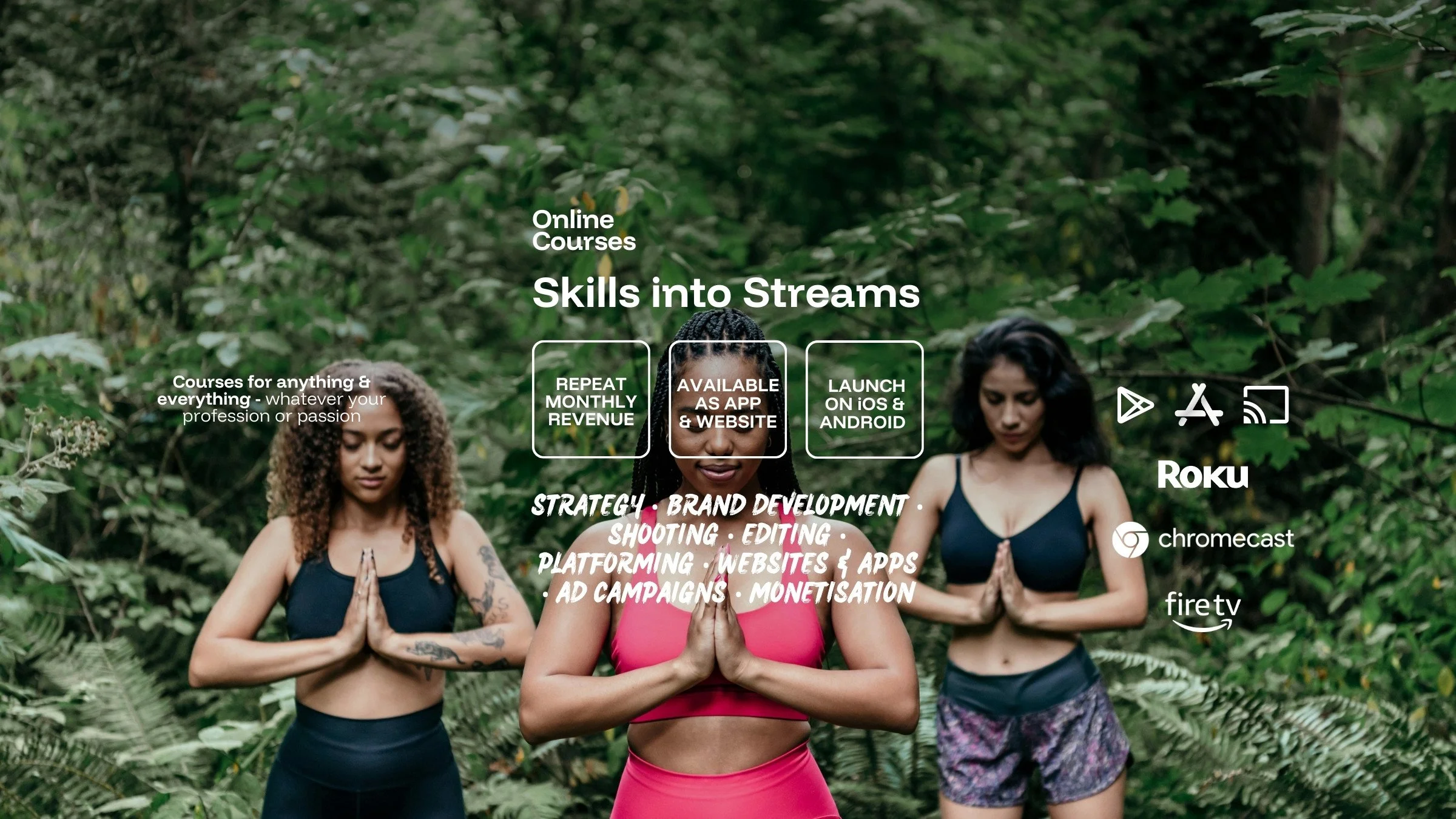 Three women practicing yoga outdoors in a lush green forest, standing with hands in prayer position - with text overlaid talking of developing online courses and recurring revenue streams, with mobile apps & dedicated course websites