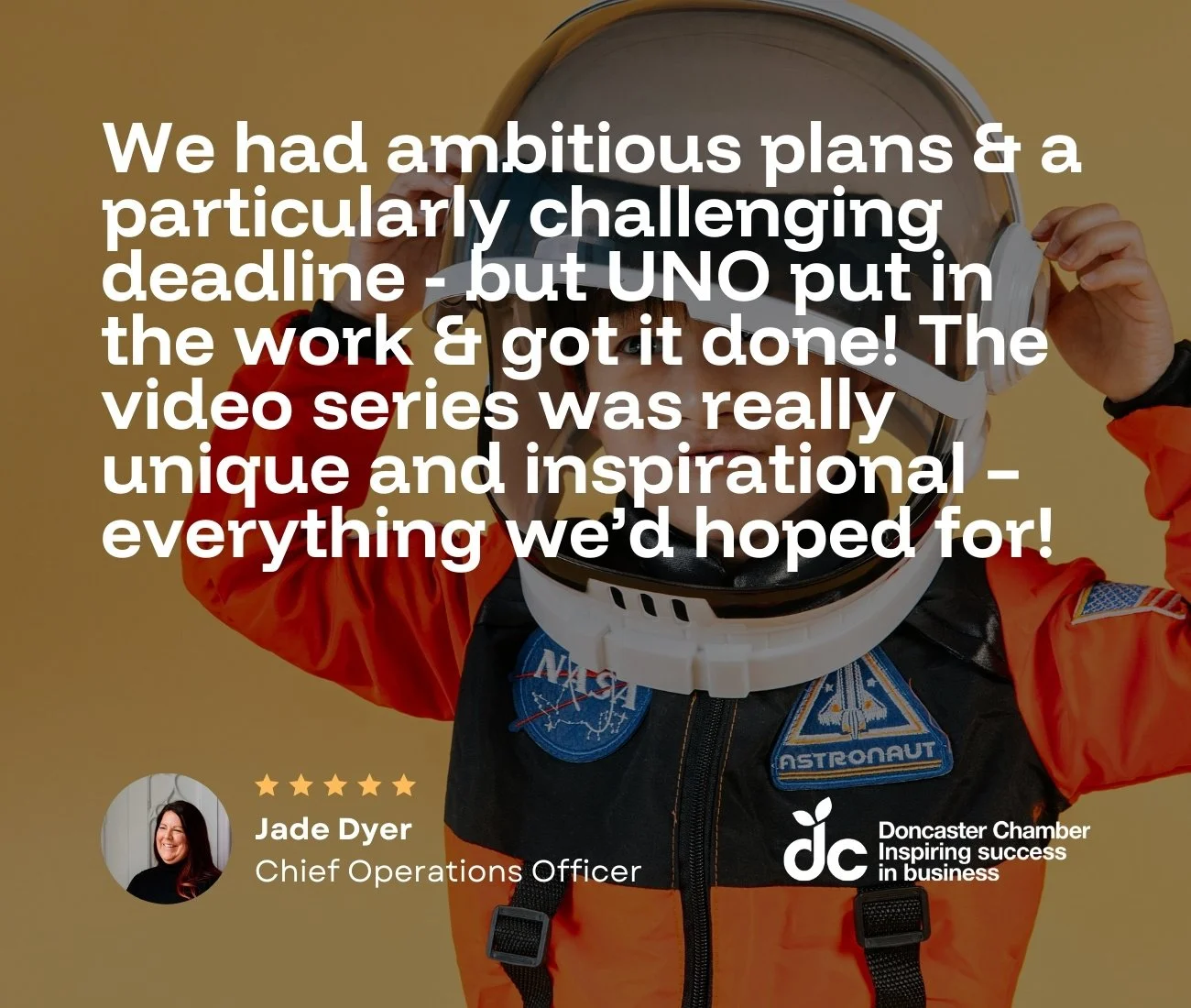 Child wearing astronaut suit holding helmet, with overlaid text praising Made by UNO campaign for their video services in Doncaster, for Doncaster Chamber